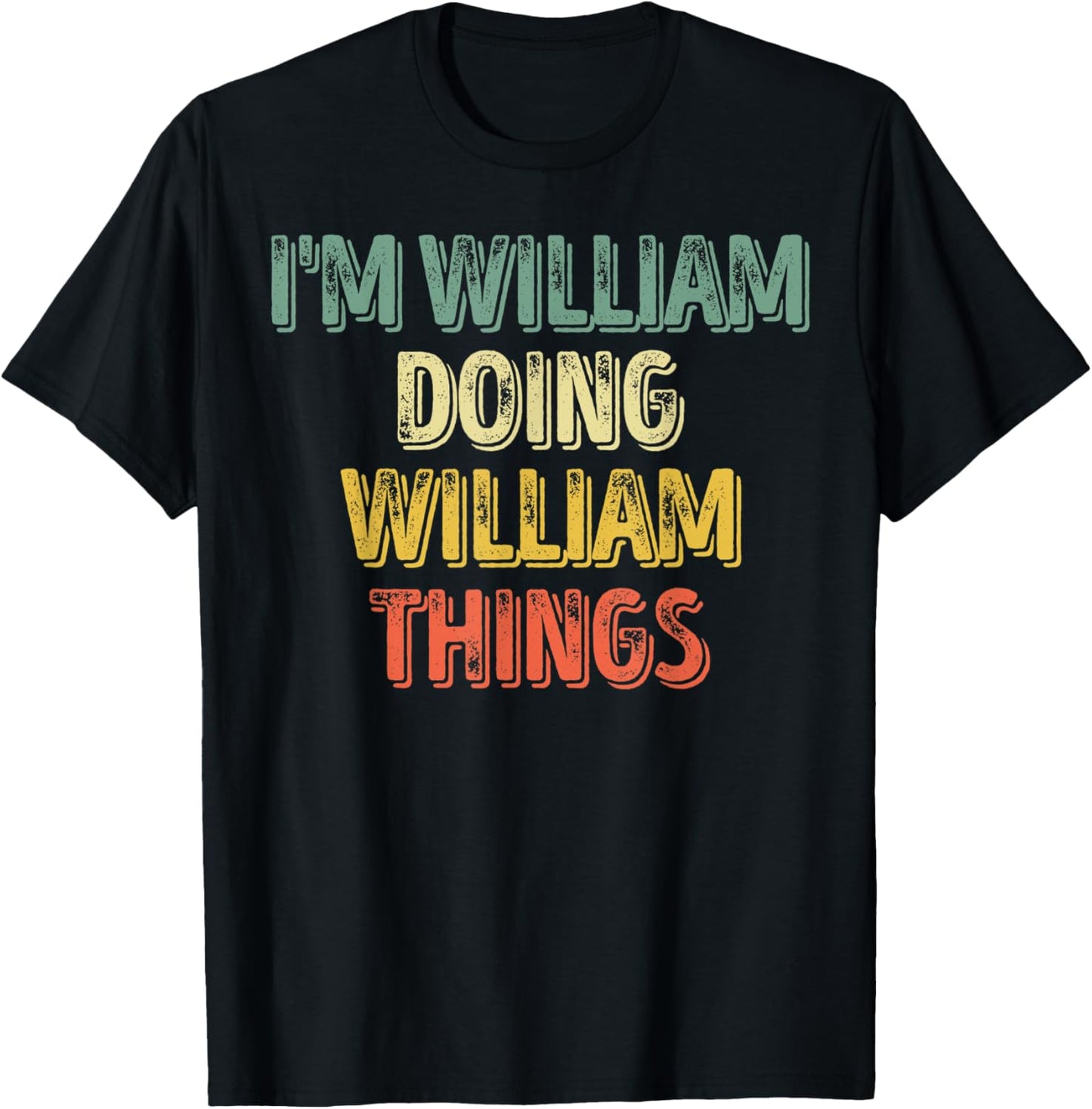I'm William Doing William Things Shirt Personalized Name T-Shirt - T-Shirt | Black