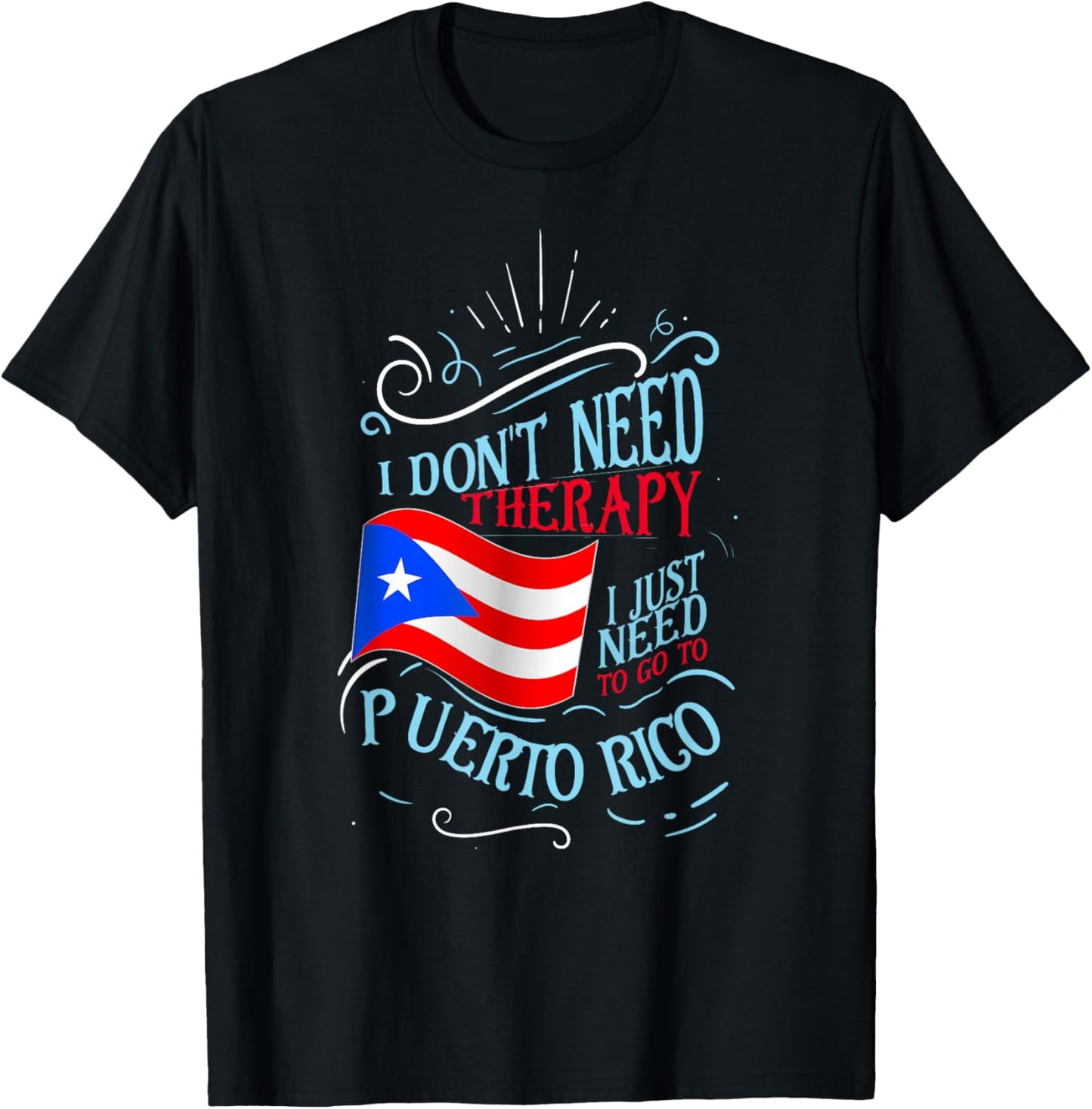 I Don't Need Therapy I Just Need to Go to Puerto Rico Small T-Shirt - T-Shirt | Black