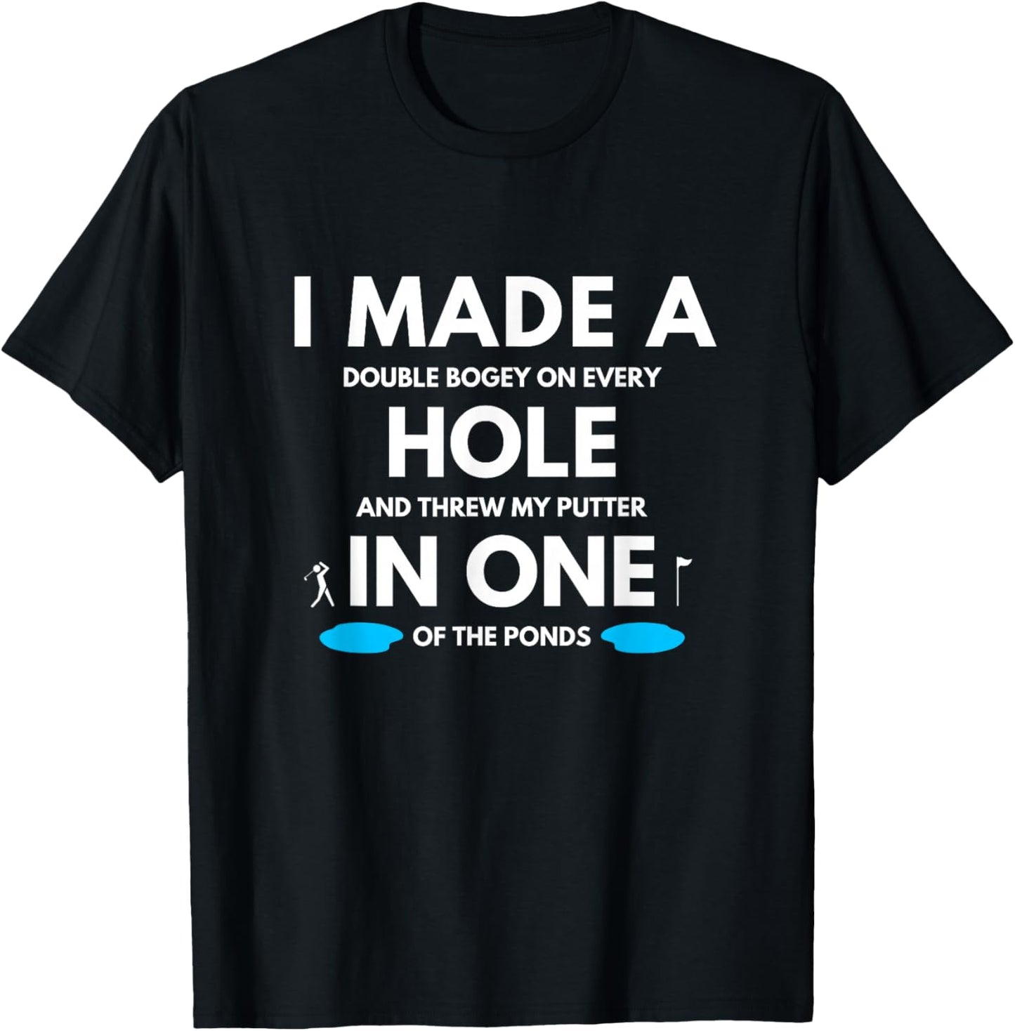 I Made a Hole in One Golf Buddy Funny Golfing Joke Golf Gag T-Shirt - T-Shirt | Black