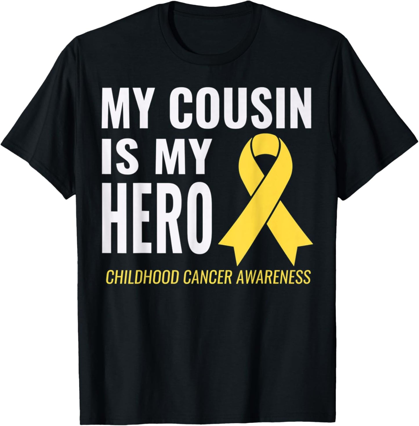 My Cousin is my Hero: Childhood Cancer Awareness & Support T-Shirt - T-Shirt | Black
