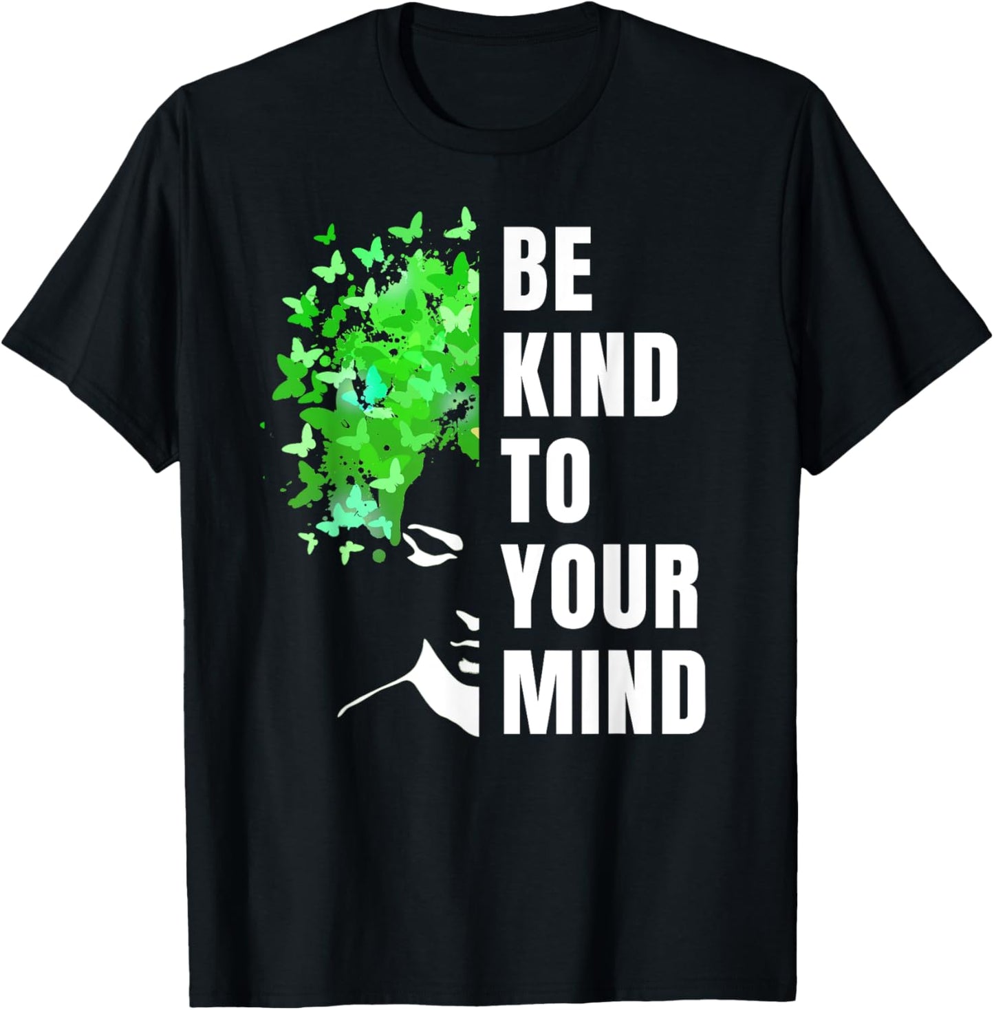 Be Kind To Your Mind | Mental Health Awareness Month Green T-Shirt - T-Shirt | Black
