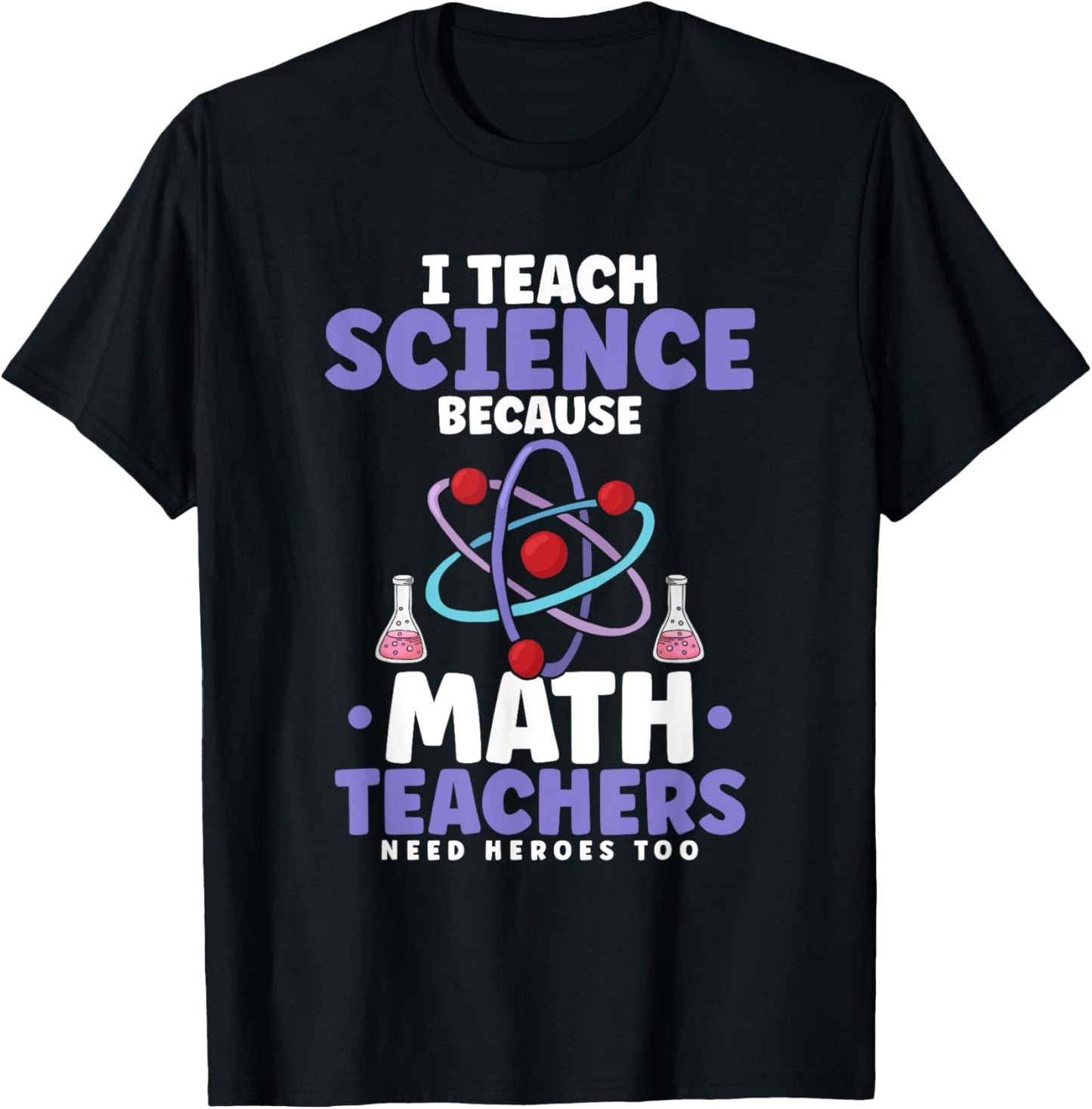 I teach science because math teachers need heroes too Women T-Shirt - T-Shirt | Black