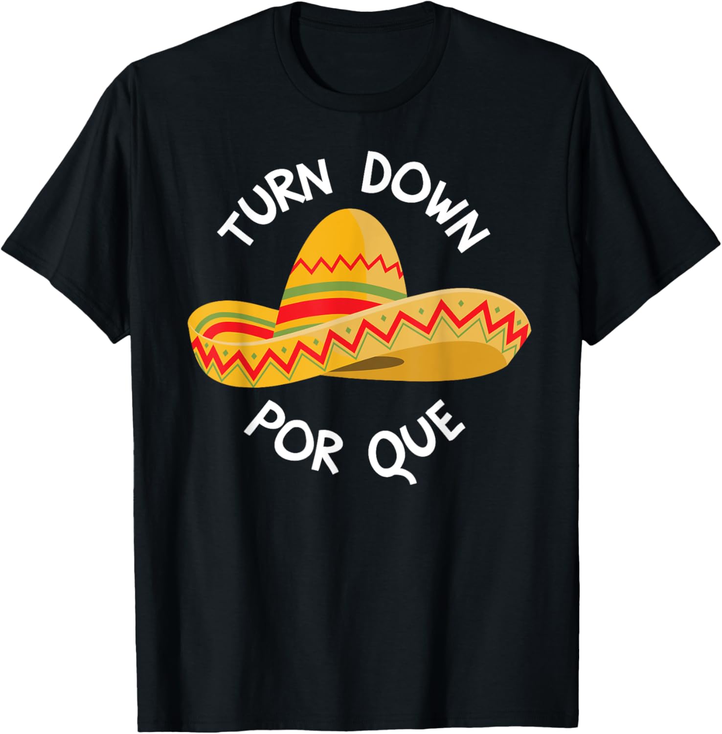 Funny Cinco De Mayo Shirt Turn Down Por Que T-Shirt - T-Shirt | Black