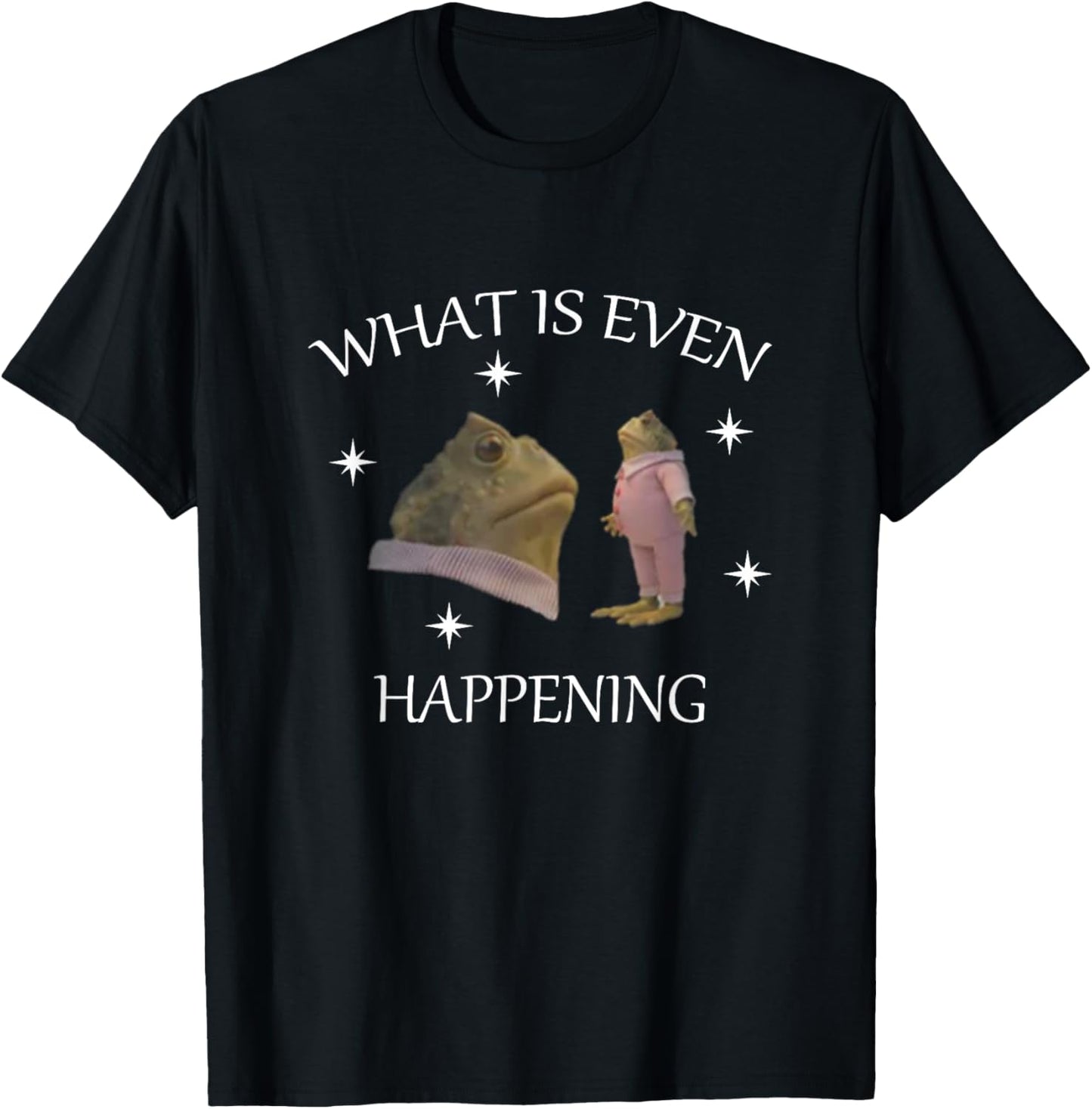 What Is Even Happening frog T-Shirt - T-Shirt | Black