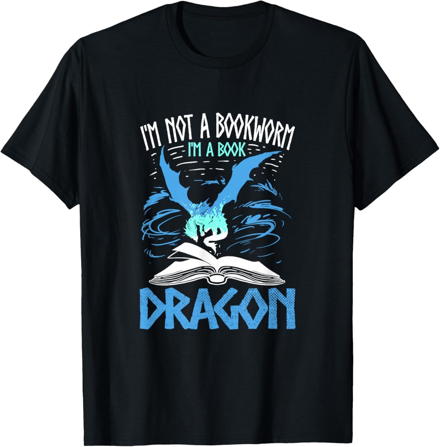 I'm Not A Bookworm I'm A Book Dragon T-Shirt - T-Shirt | Black