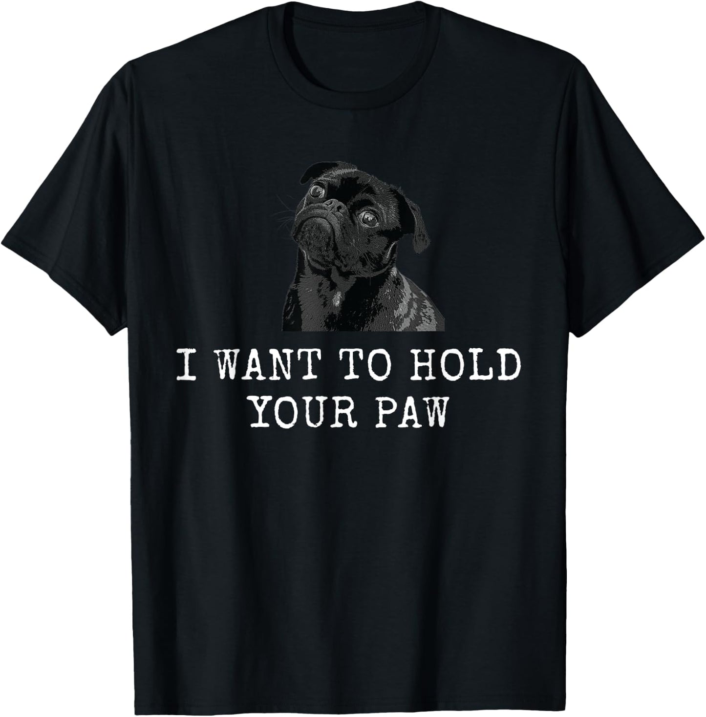 I Want To Hold Your Paw Funny Dog Dad and Dog Mom Men Women T-Shirt - T-Shirt | Black