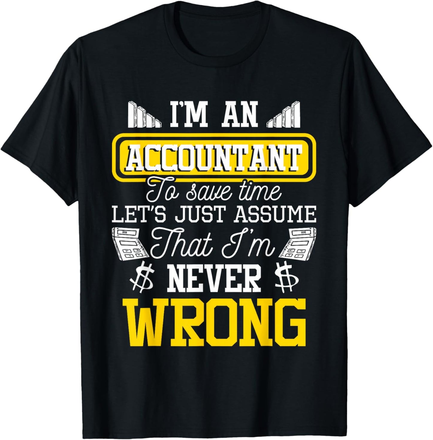 I'm an Accountant to Save Time - Auditor Auditing Bookkeeper T-Shirt - T-Shirt | Black