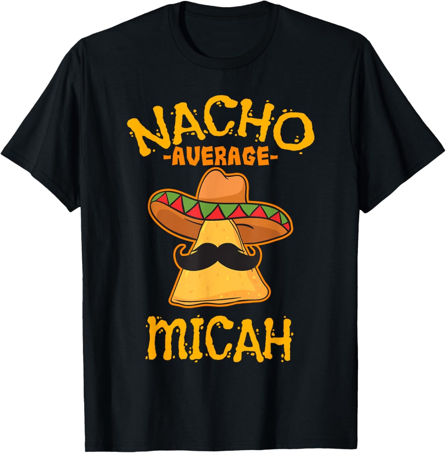 Nacho Average Micah Personalized Name Funny Taco T-Shirt - T-Shirt | Black
