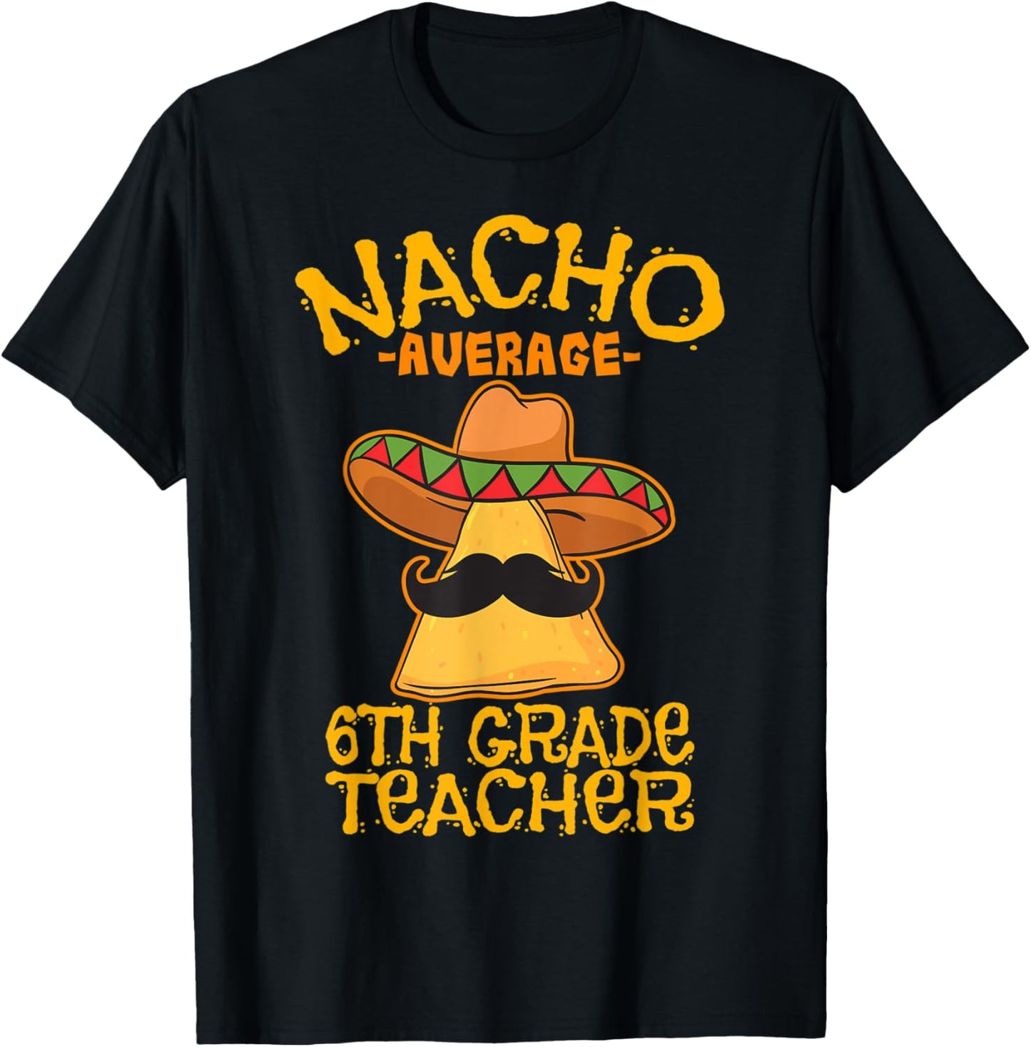 Nacho Average Sixth Grade Teacher 6th Grade Cinco de Mayo Women Kids T-Shirt - T-Shirt | Black