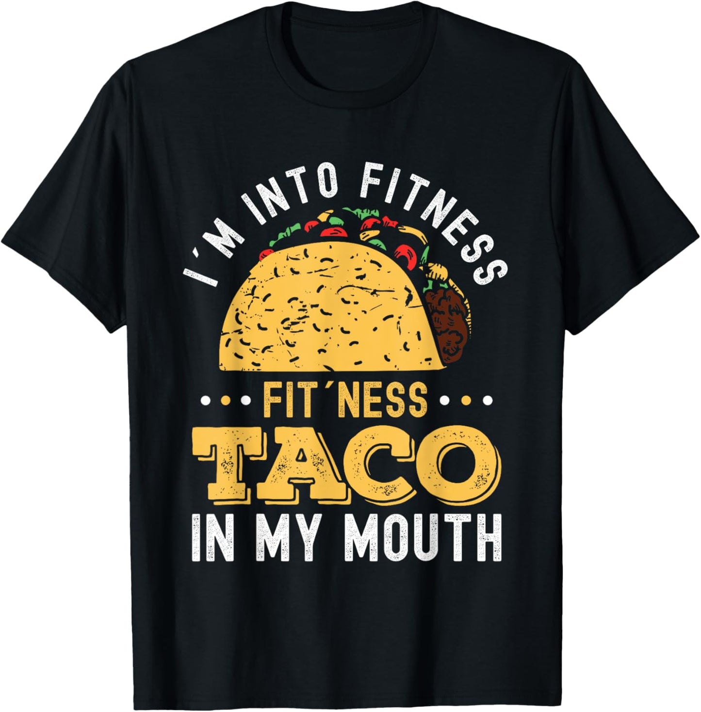 I'm Into Fitness Fit'ness Taco In My Mouth T-Shirt - T-Shirt | Black
