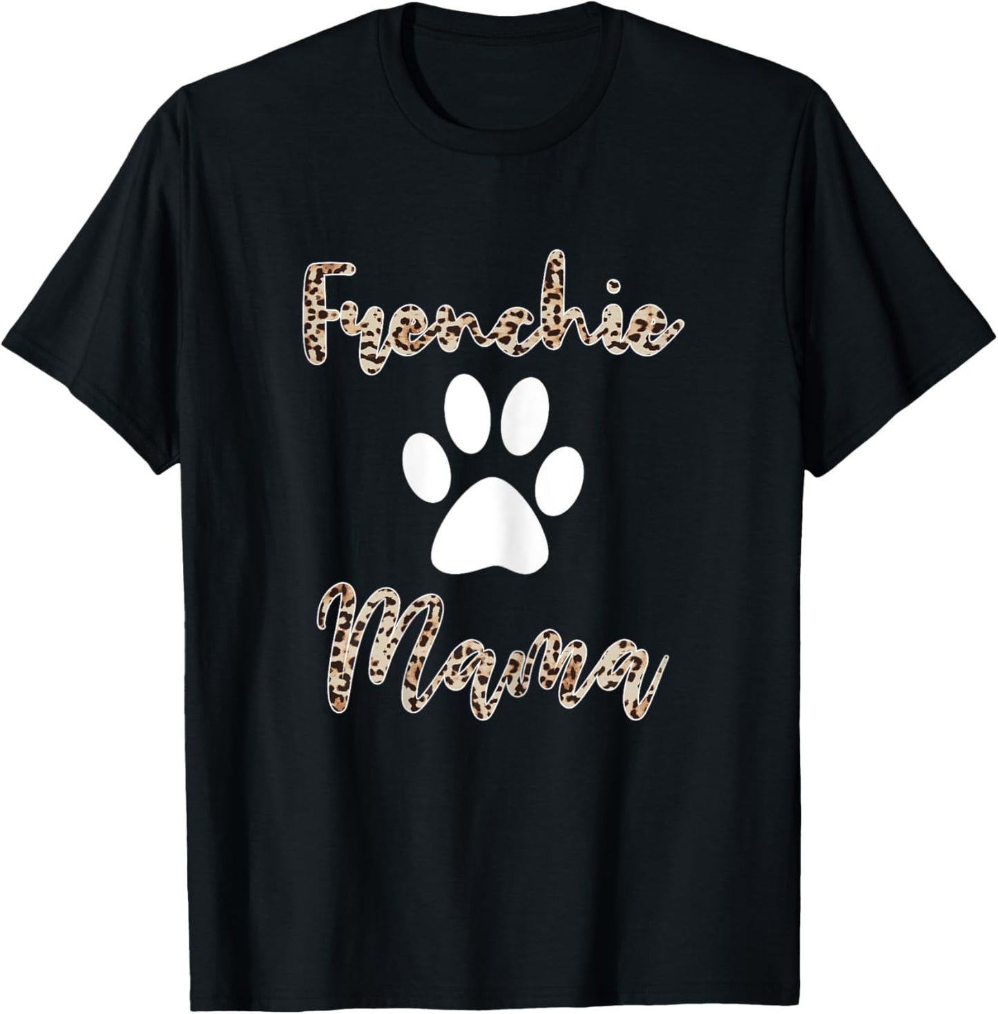 Frenchie Mama Shirt Leopard Style French Bulldog Mom T-Shirt - T-Shirt | Black