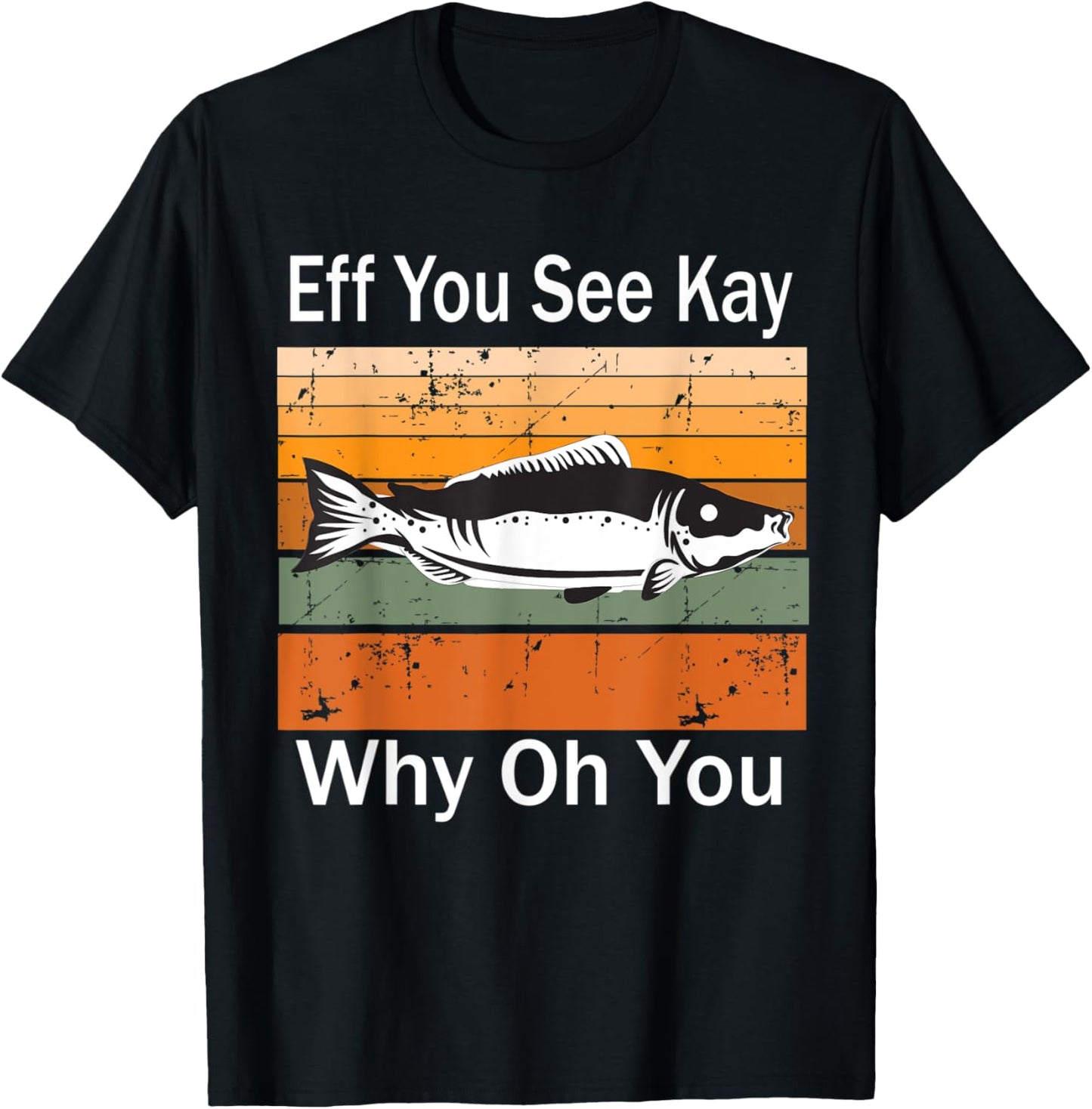 Eff You See Kay Why Oh You fish T-Shirt - T-Shirt | Black