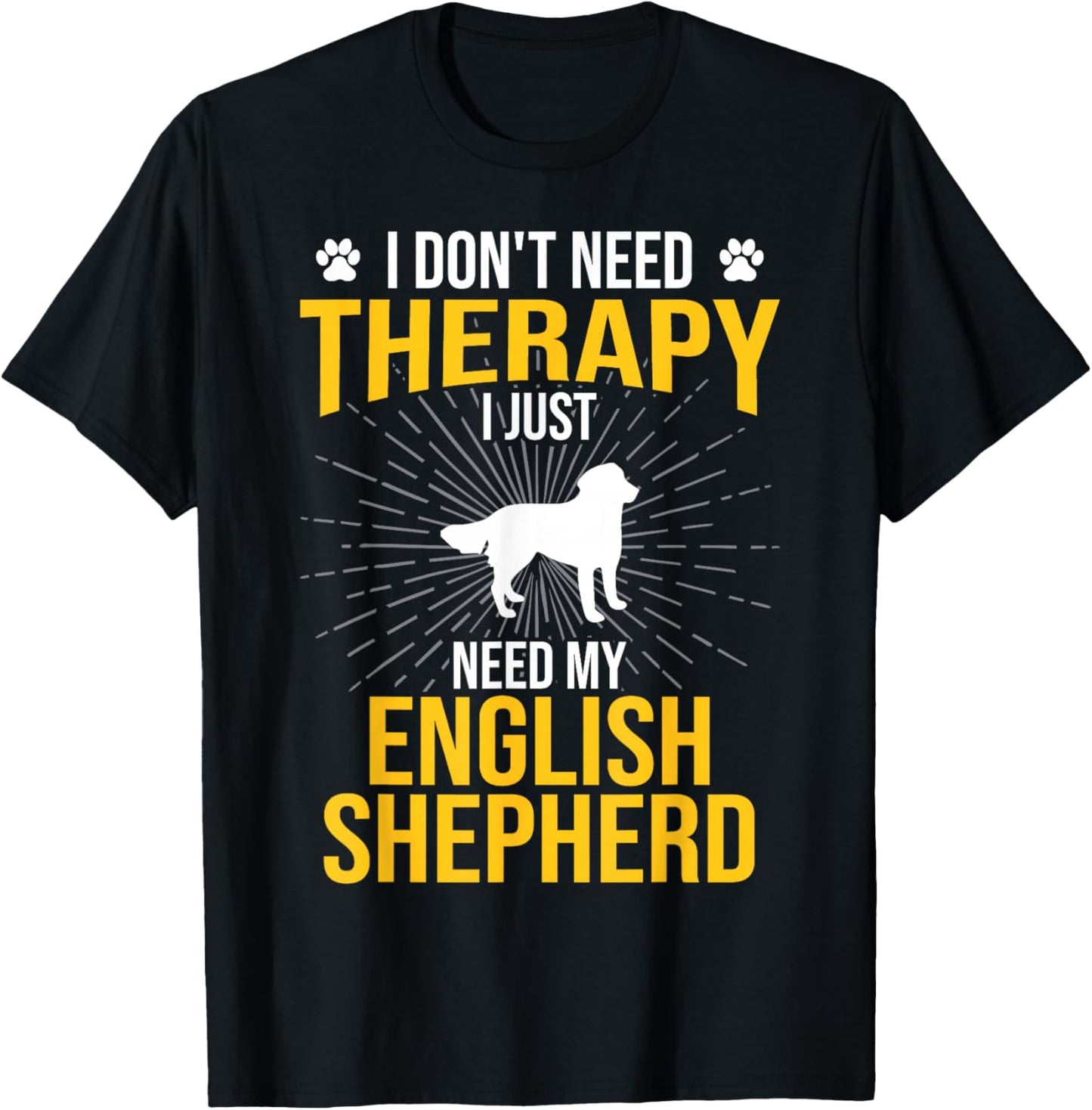I Just Need My English Shepherd Dog Lover Therapy T-Shirt - T-Shirt | Black