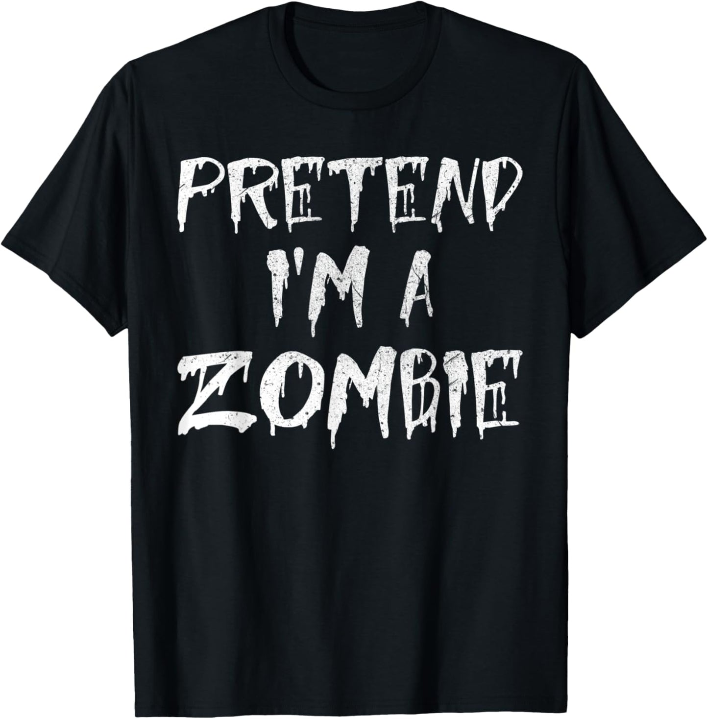 Pretend I'm A Zombie Costume Funny Halloween Party T-Shirt - T-Shirt | Black