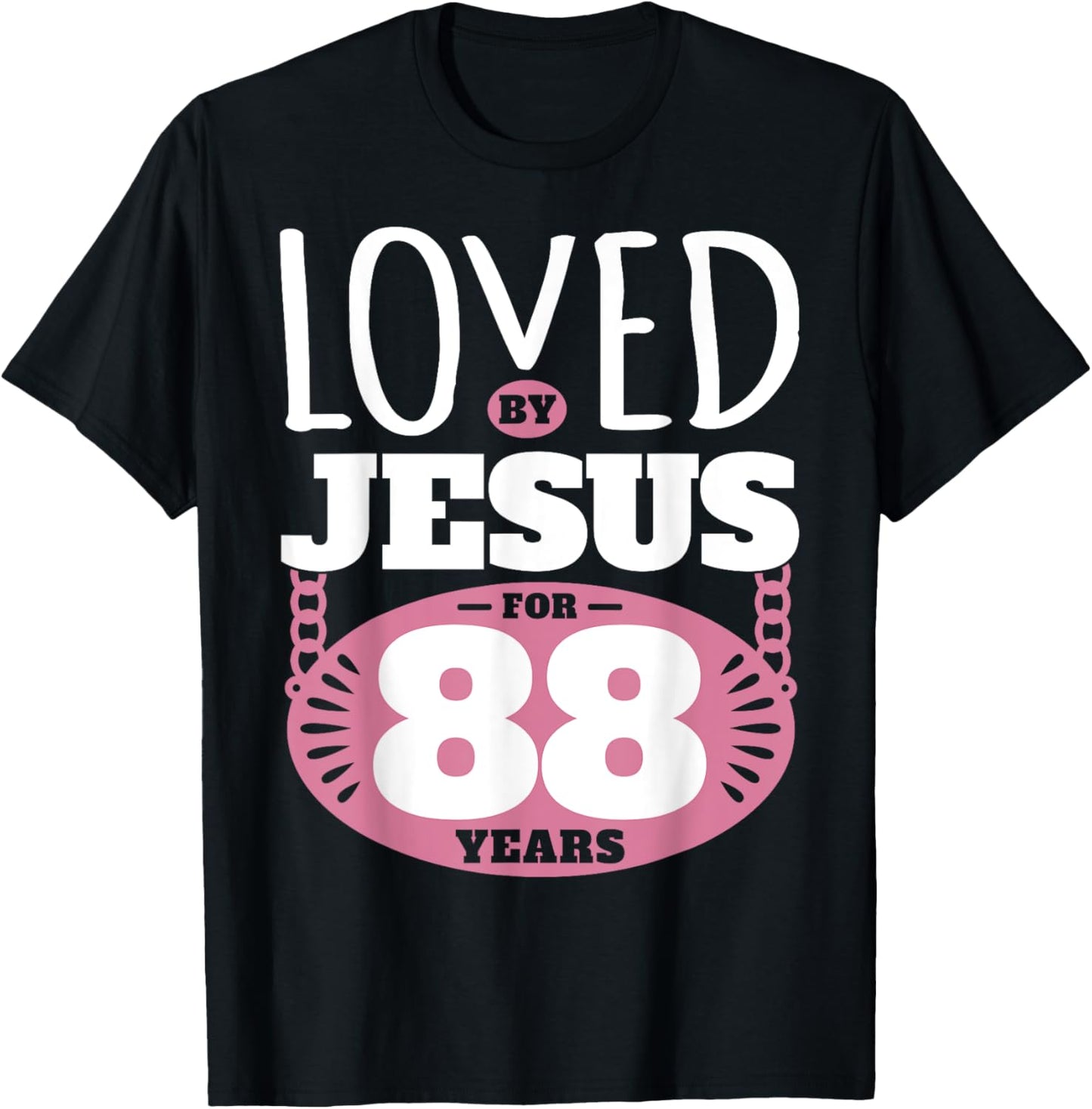 Loved By Jesus For 88 Years - 88th Birthday T-Shirt - T-Shirt | Black