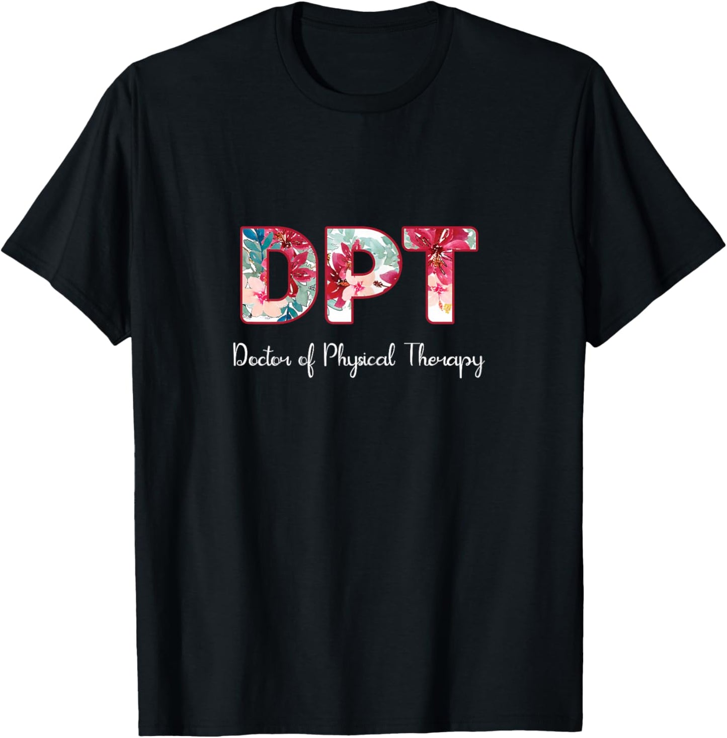 DPT Doctor Of Physical Therapy Student Graduation T-Shirt - T-Shirt | Black