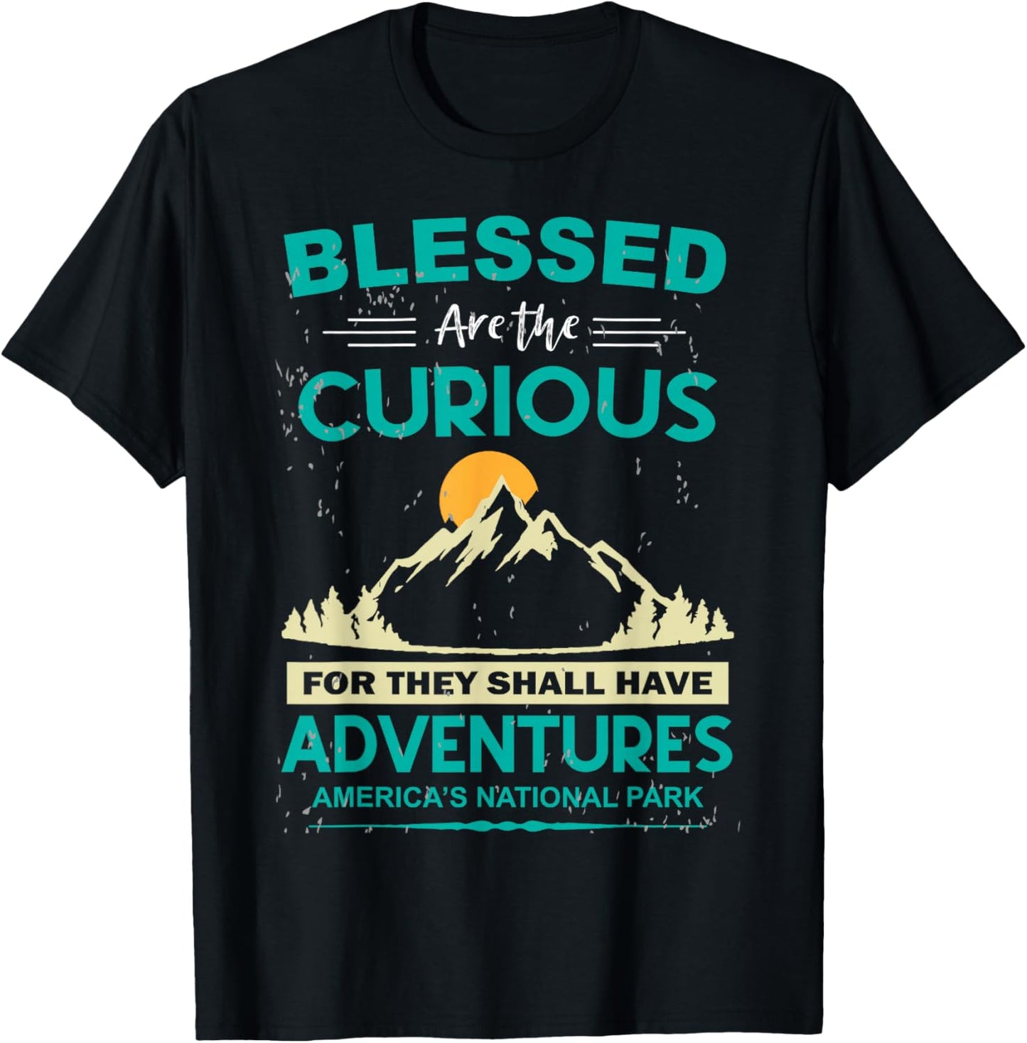 Blessed Are The Curious For They Shall Have Adventures T-Shirt - T-Shirt | Black