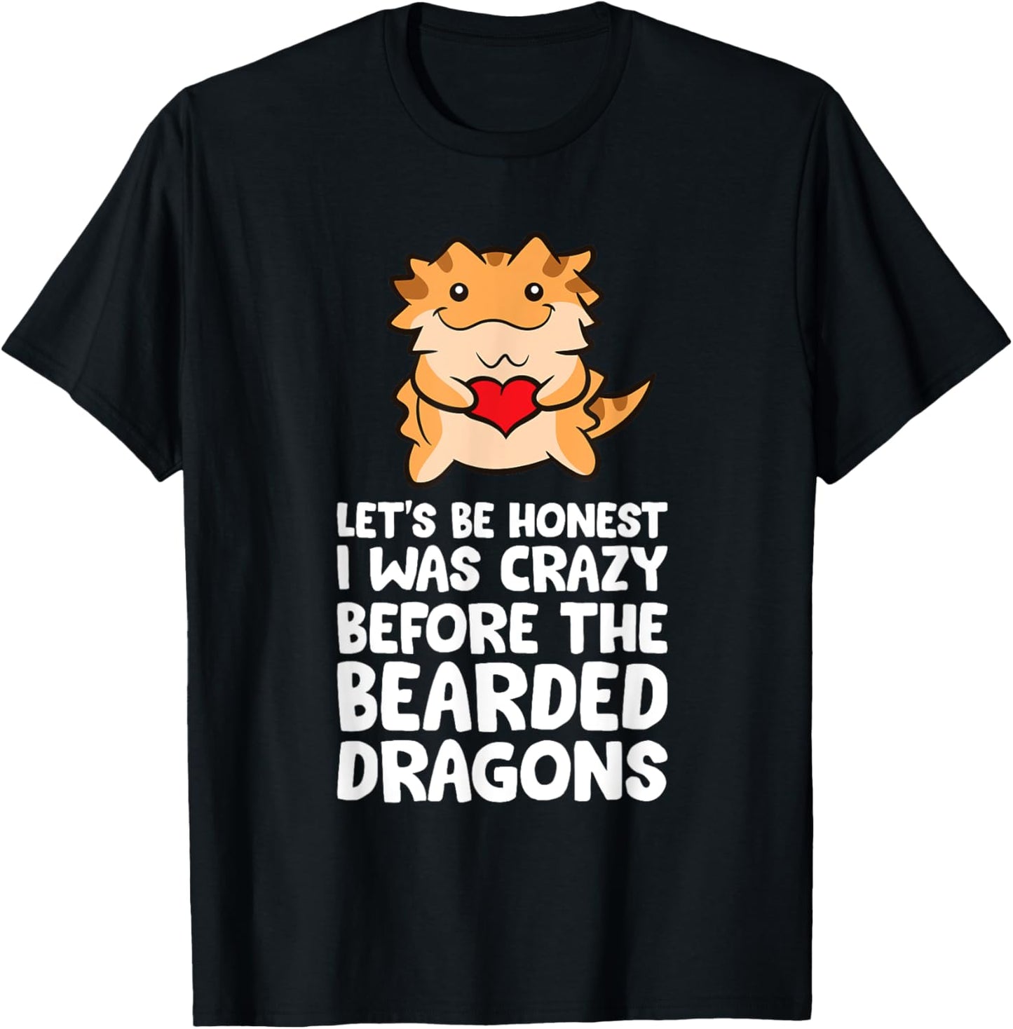 Let's Be Honest I Was Crazy Before The Bearded Dragons T-Shirt - T-Shirt | Black