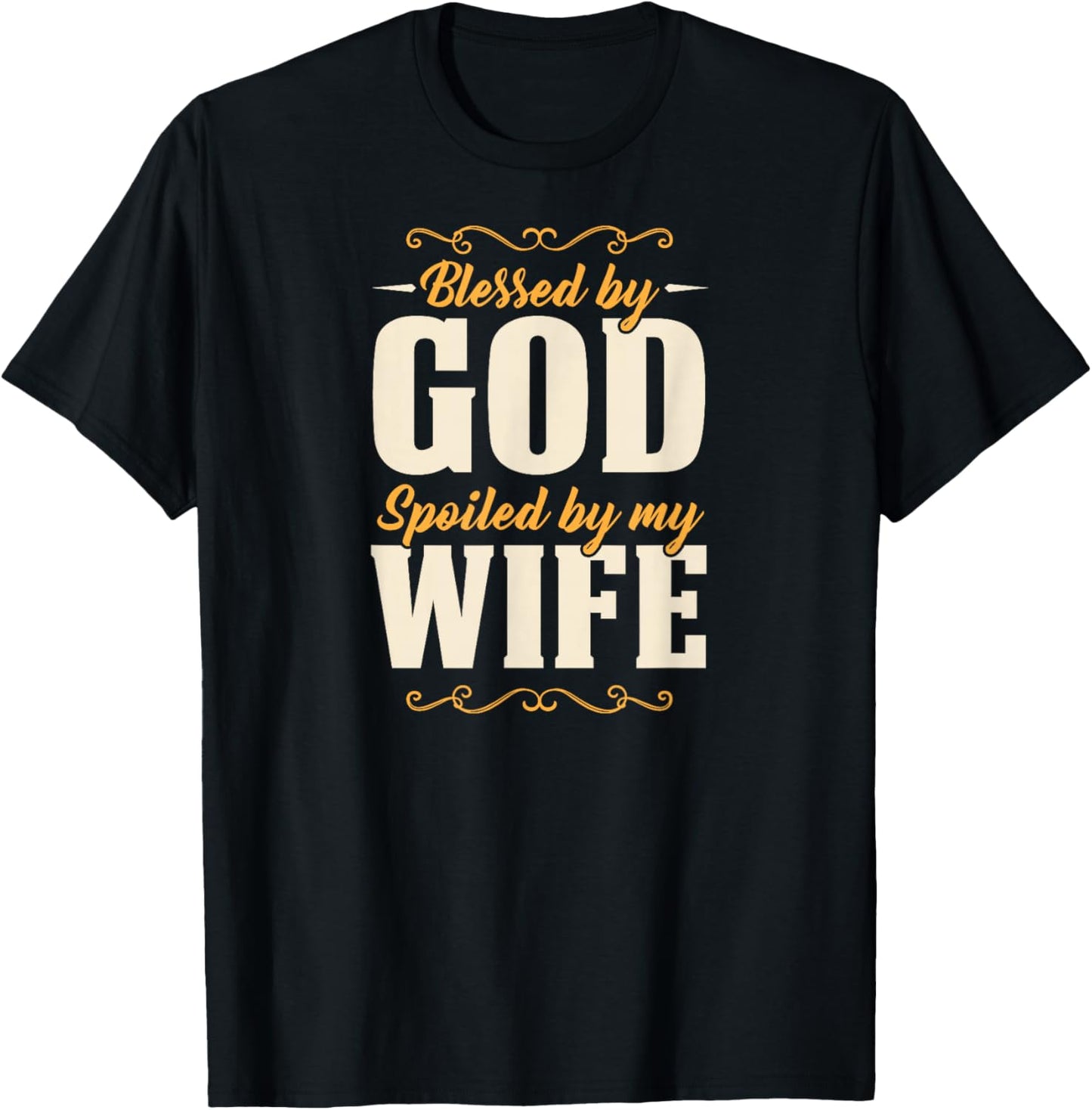 Blessed by God Spoiled By My Wife T-Shirt - T-Shirt | Black