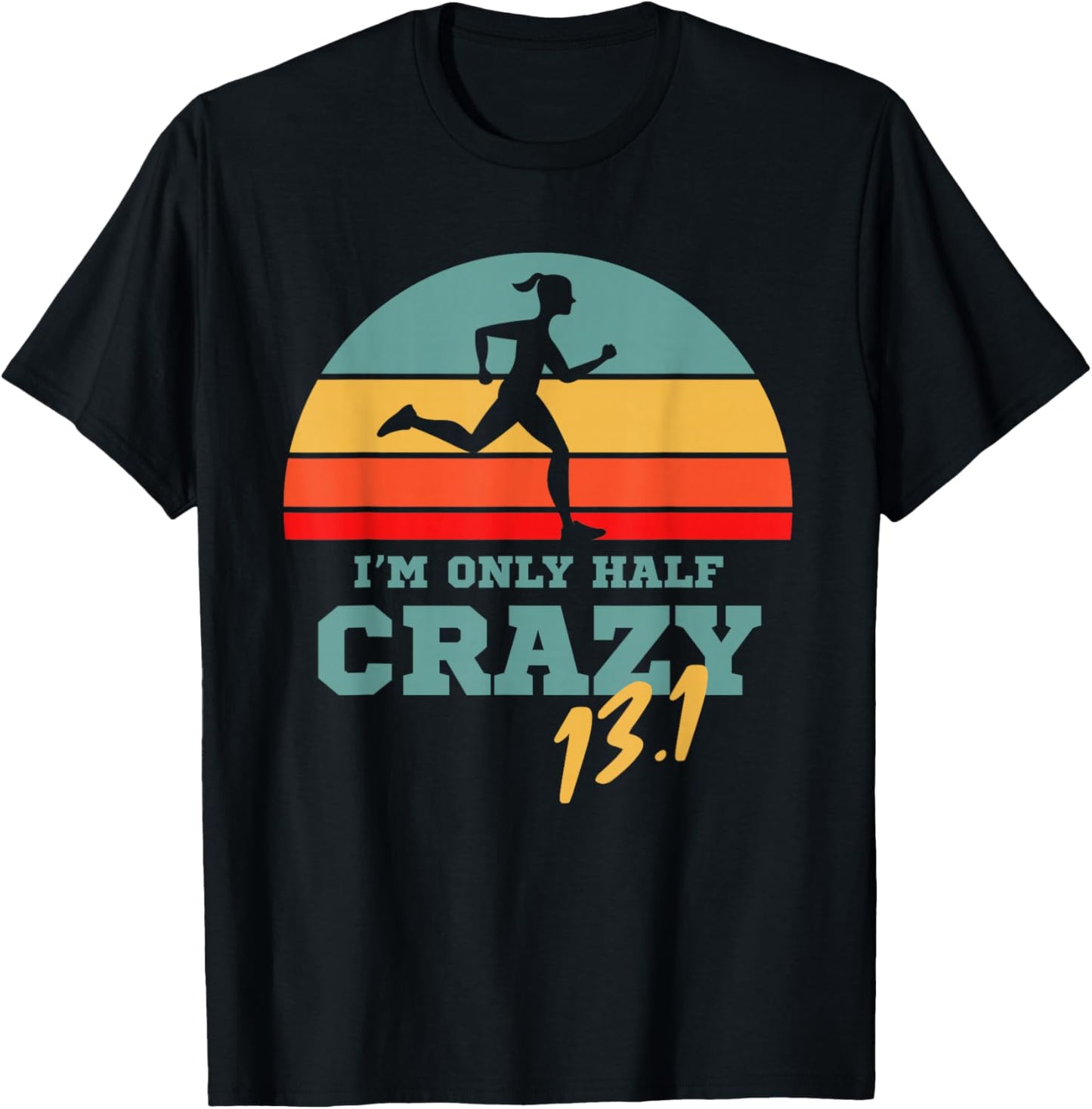Marathoner and First Marathon for 13.1 I'm only Half Crazy T-Shirt - T-Shirt | Black