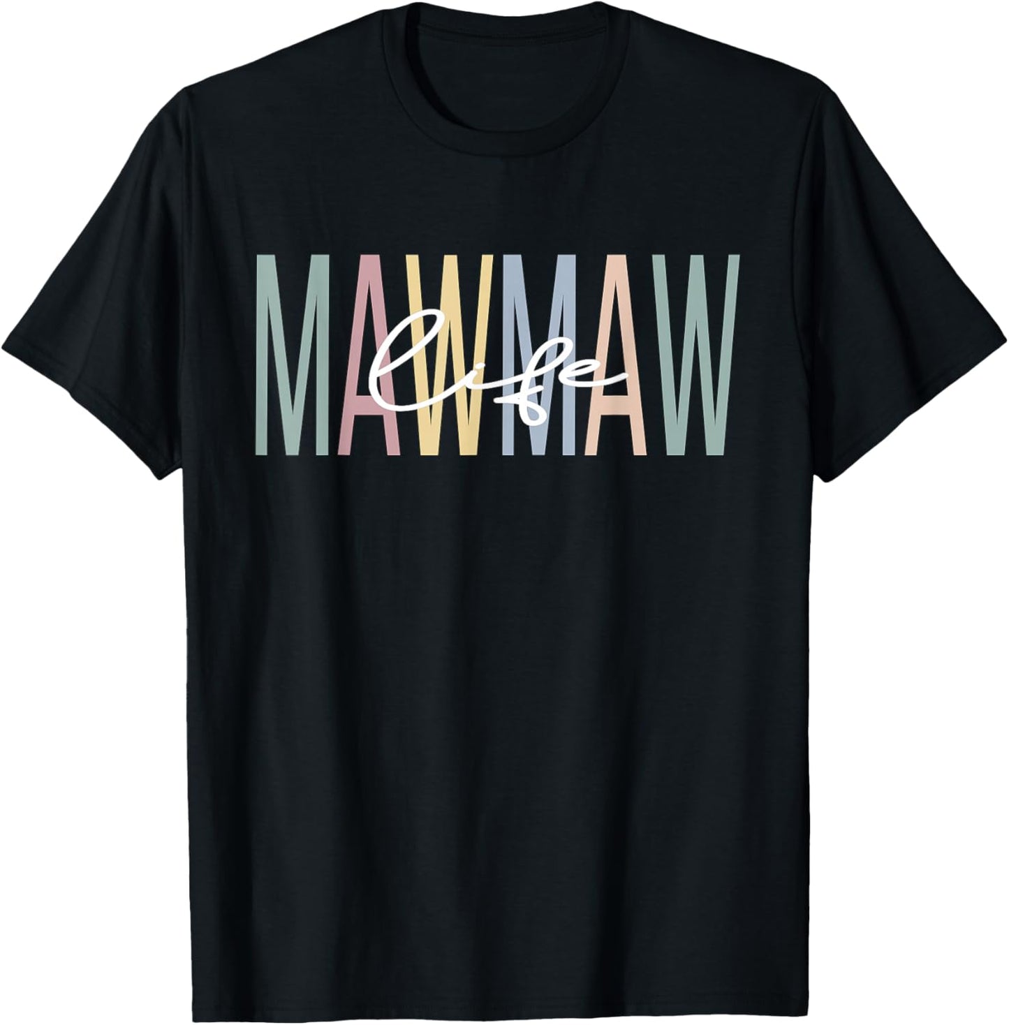 Mawmaw Life Mawmaw Grandma Mawmaw Grandmother T-Shirt - T-Shirt | Black