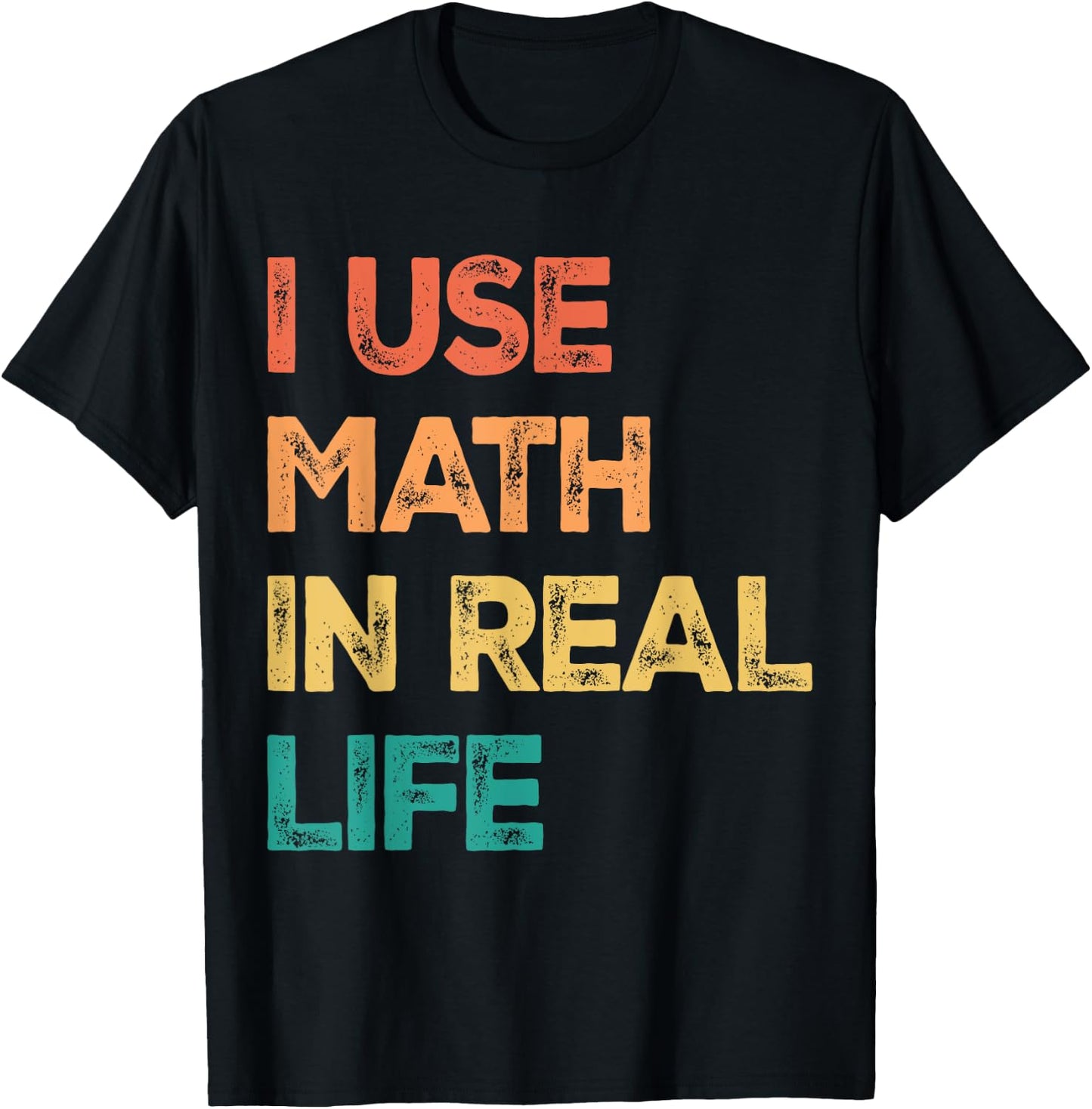 Math Teacher Funny I Use Math In Real Life Algebra Lover Women T-Shirt - T-Shirt | Black