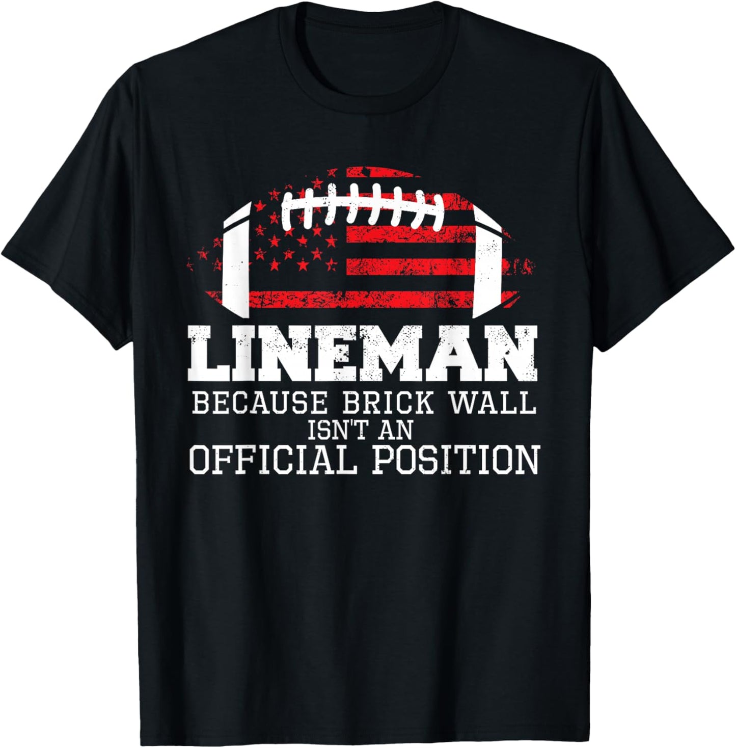 Football Lineman Because Brick Wall O-Line D-Line Lineman T-Shirt - T-Shirt | Black