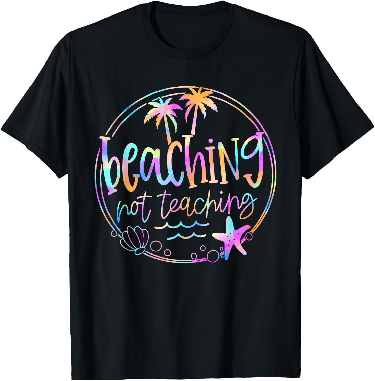 Beaching Not Teaching Tie Dye Summer Teacher Beach Vacation Women Kids T-Shirt - T-Shirt | Black