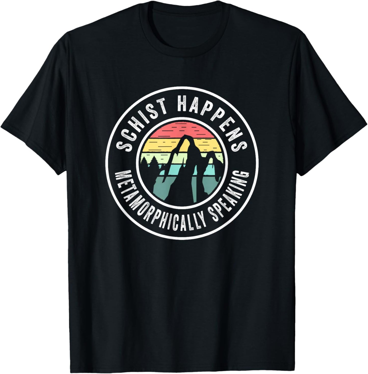 Schist Happens Geology Pun Rock Hunting Rockhound T-Shirt - T-Shirt | Black
