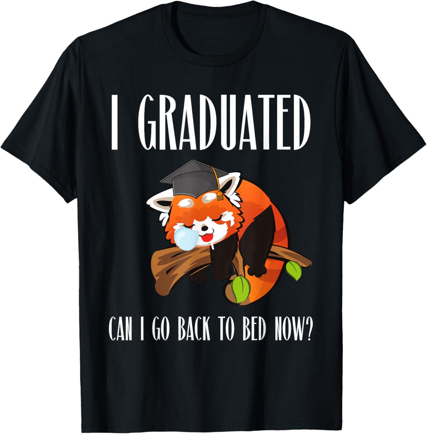I Graduated Can I Go Back To Bed Sleepy Red Panda Graduation T-Shirt - T-Shirt | Black
