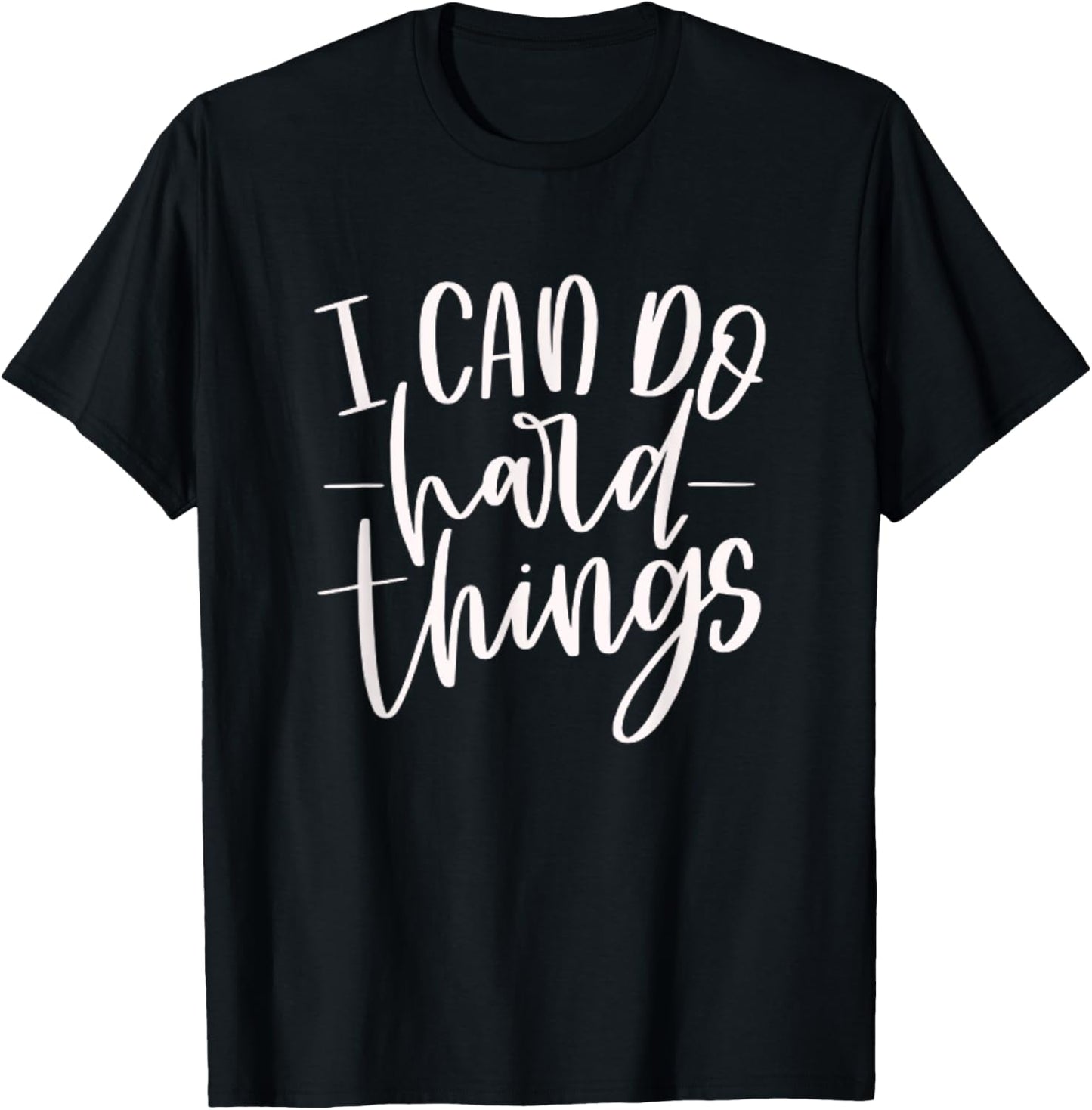I Can Do Hard Things, Motivational Quote, Practice, Training T-Shirt - T-Shirt | Black