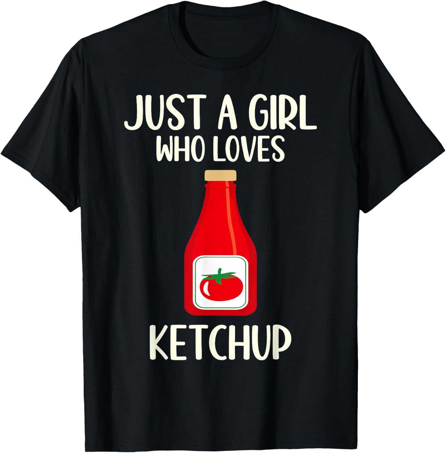 Funny Ketchup Lover Gift Just A Girl Who Loves Ketchup T-Shirt - T-Shirt | Black