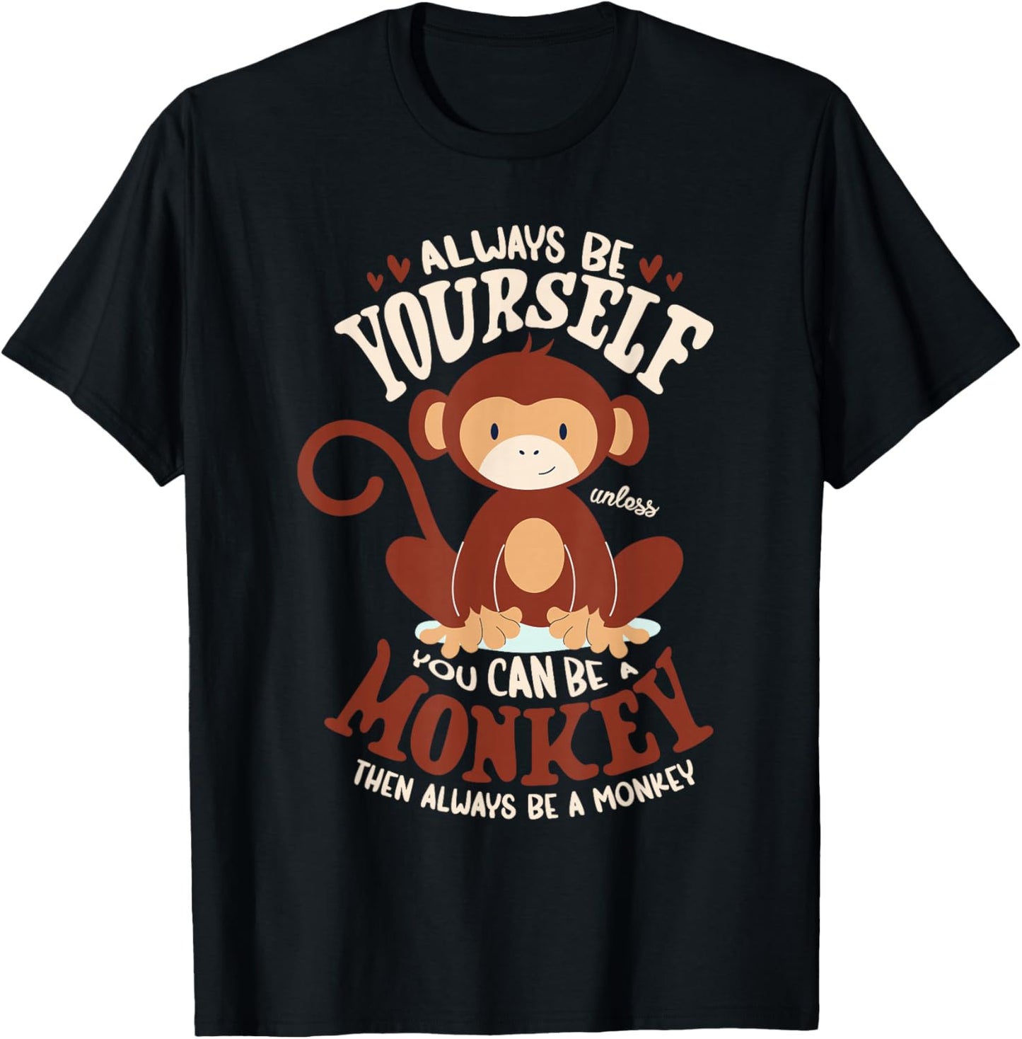 Always be yourself unless you can be a monkey women monkeys T-Shirt - T-Shirt | Black