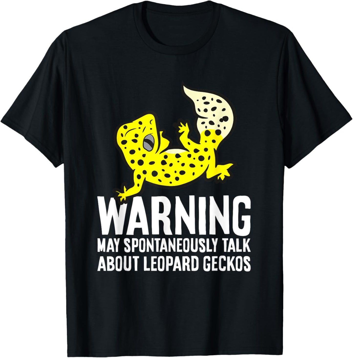 Leopard Gecko May Spontaneously Talk About Leopard Geckos T-Shirt - T-Shirt | Black