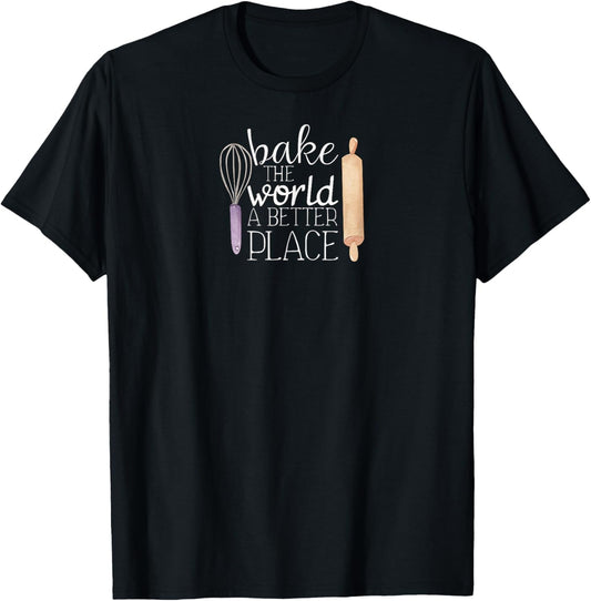 Cute Bake The World a Better Place Baking Quote T-Shirt - T-Shirt | Black
