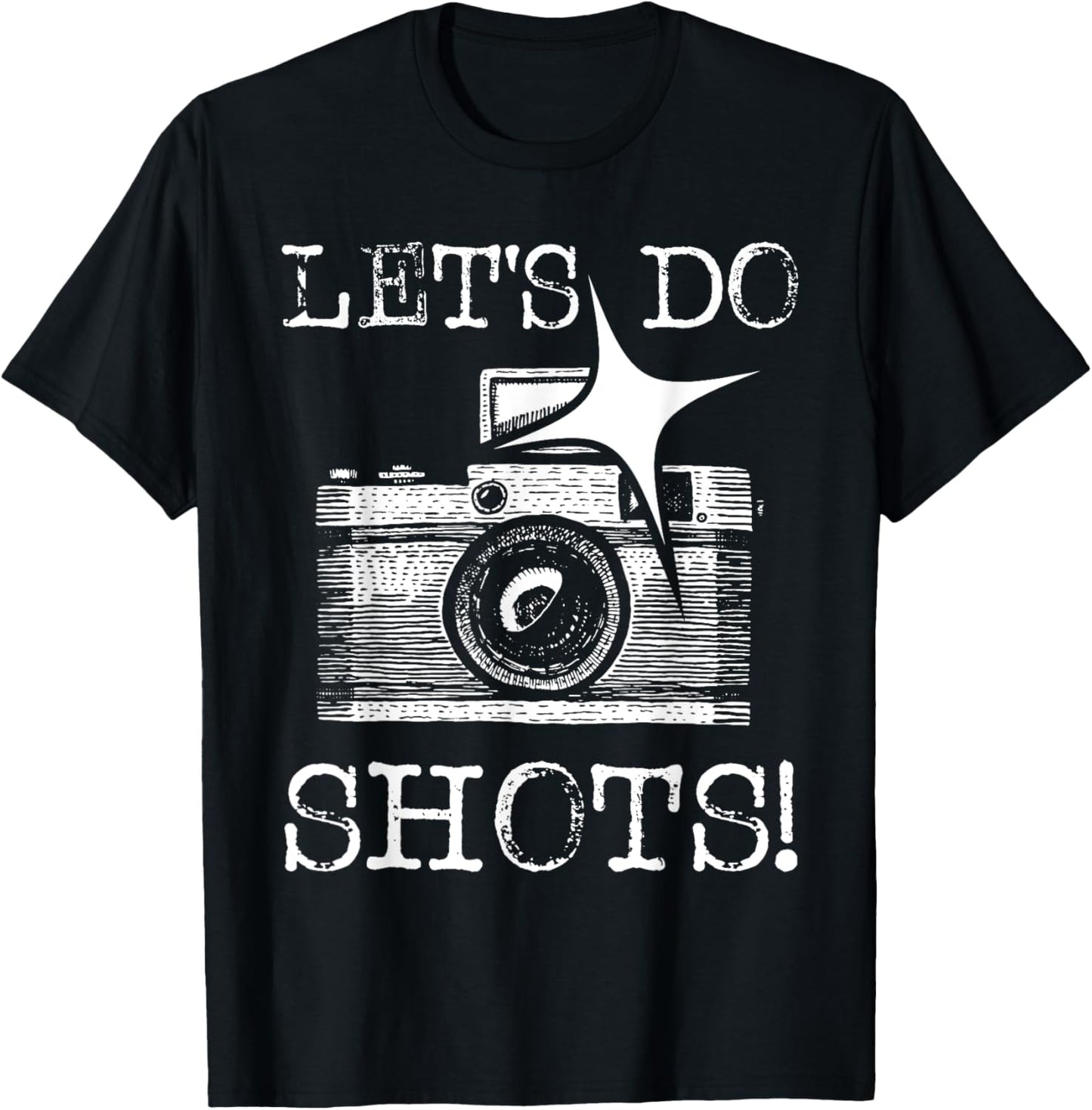 Let's Do Shots - Funny Photographer Camera Photography Pun T-Shirt - T-Shirt | Black