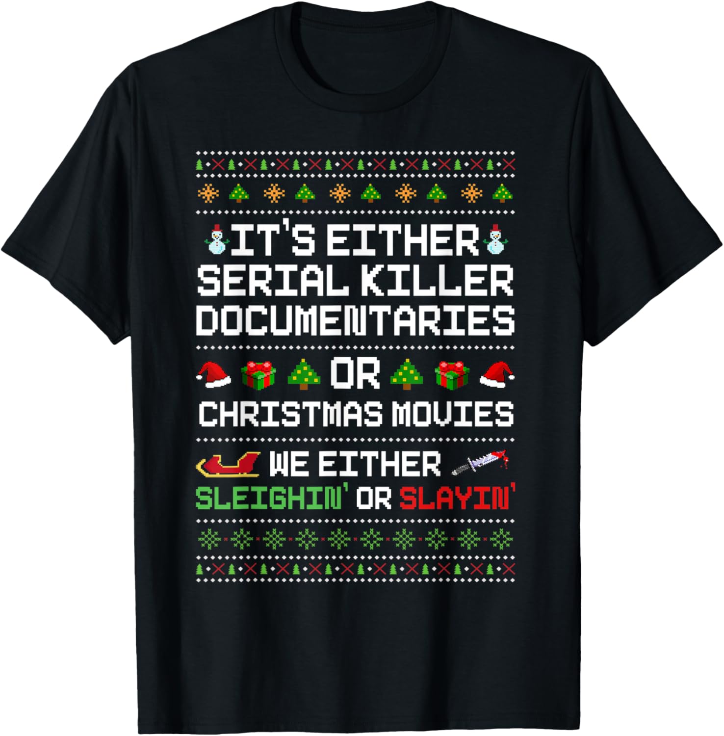 It's Either Serial Killer Documentaries Or Christmas Movies T-Shirt - T-Shirt | Black
