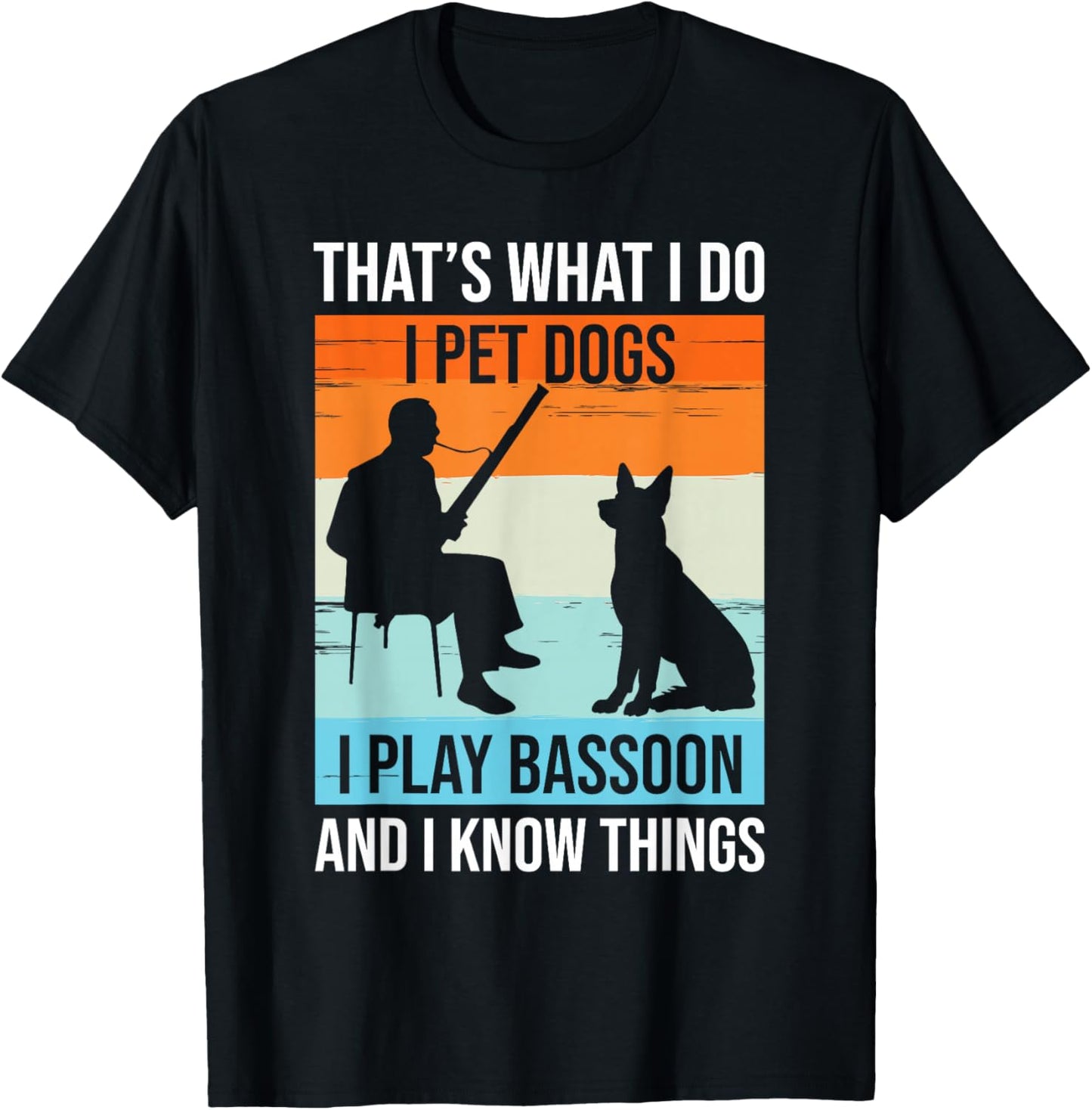 I Play Bassoon And I Know Things - Bassoon Player Bassoonist T-Shirt - T-Shirt | Black