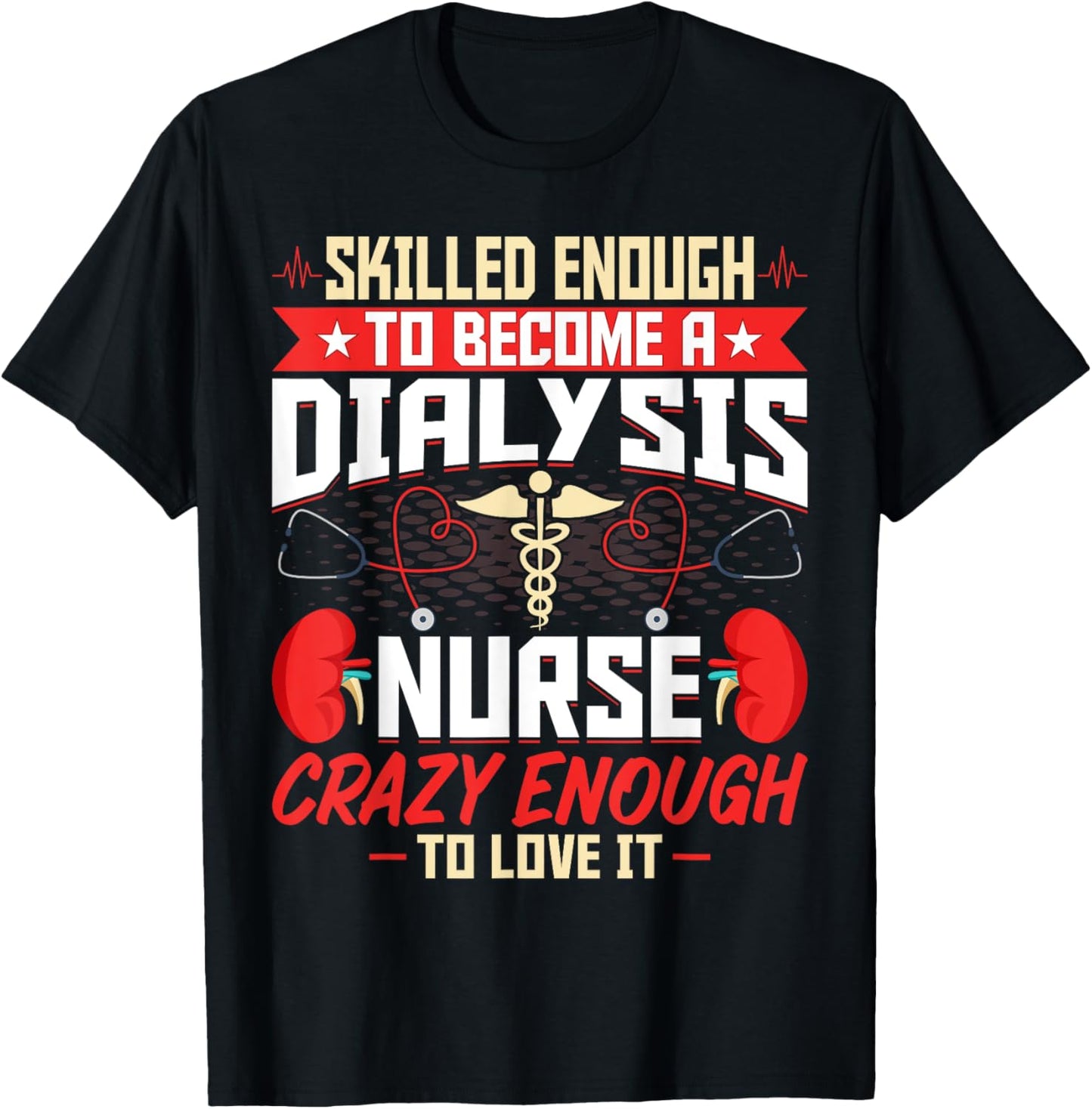 Skilled Enough to Become a Dialysis Nurse - Nephrology Nurse T-Shirt - T-Shirt | Black