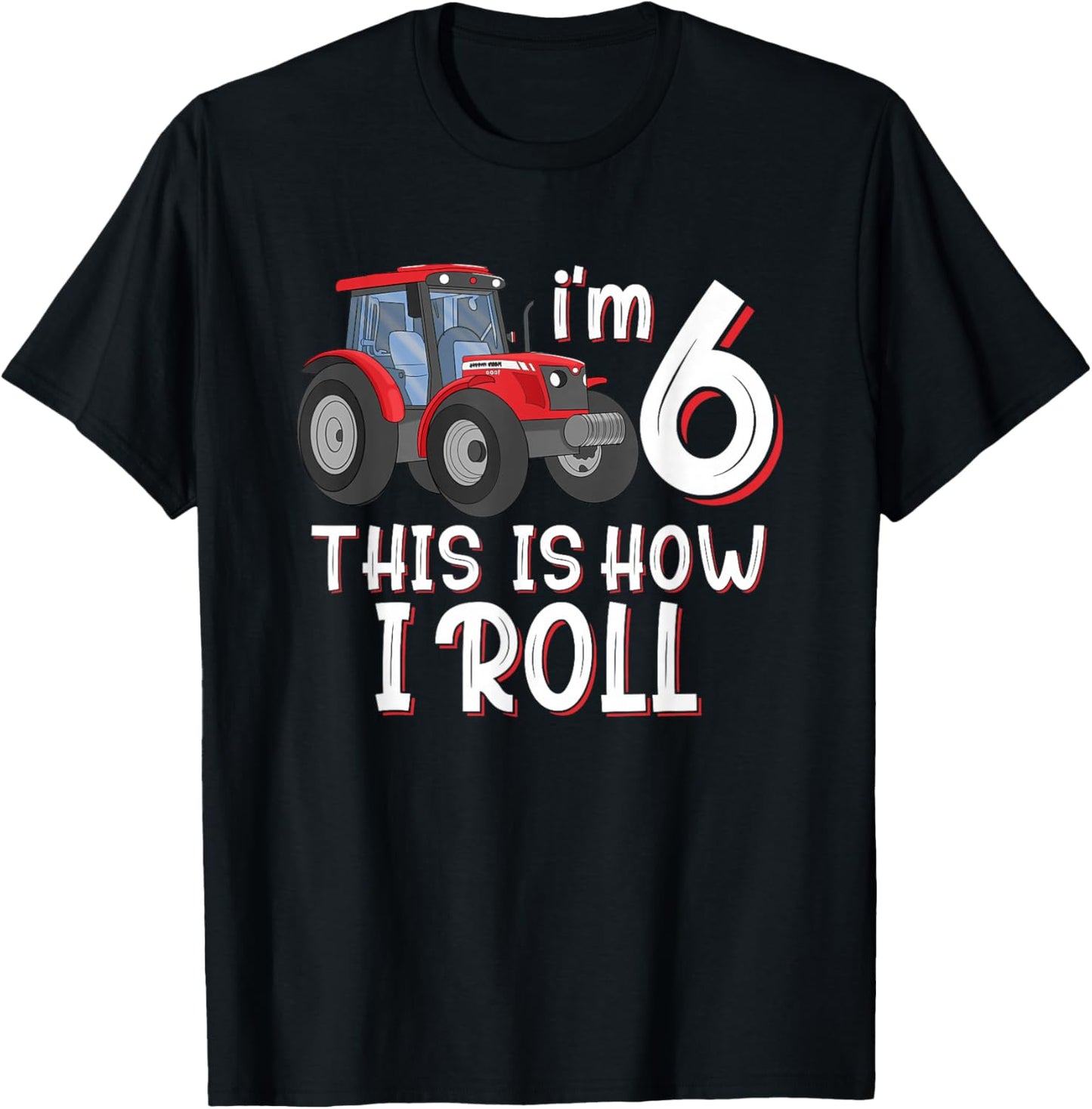 I'm 6th This Is How I Roll Farm 6 Years Old Birthday Tractor T-Shirt - T-Shirt | Black