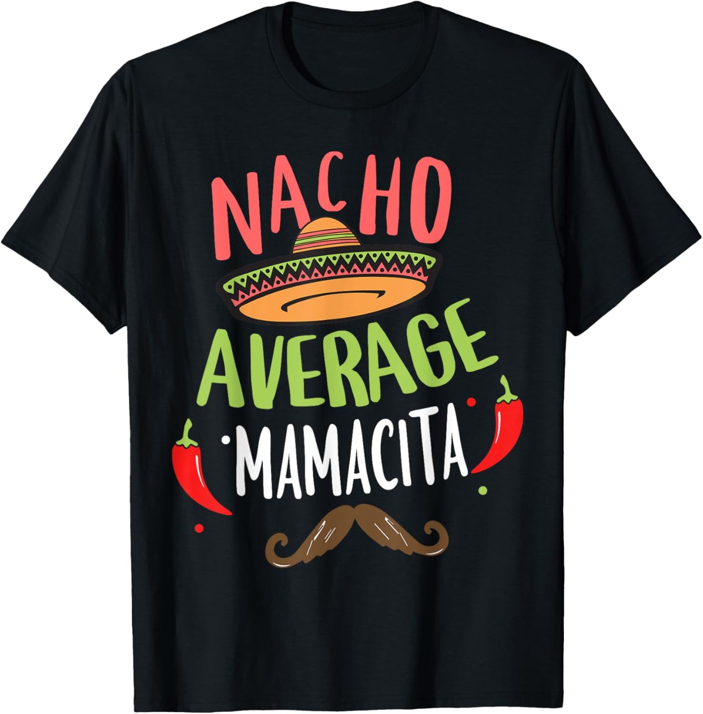 Nacho Average Mamacita Mexican Mustache Cinco de Mayo T-Shirt - T-Shirt | Black