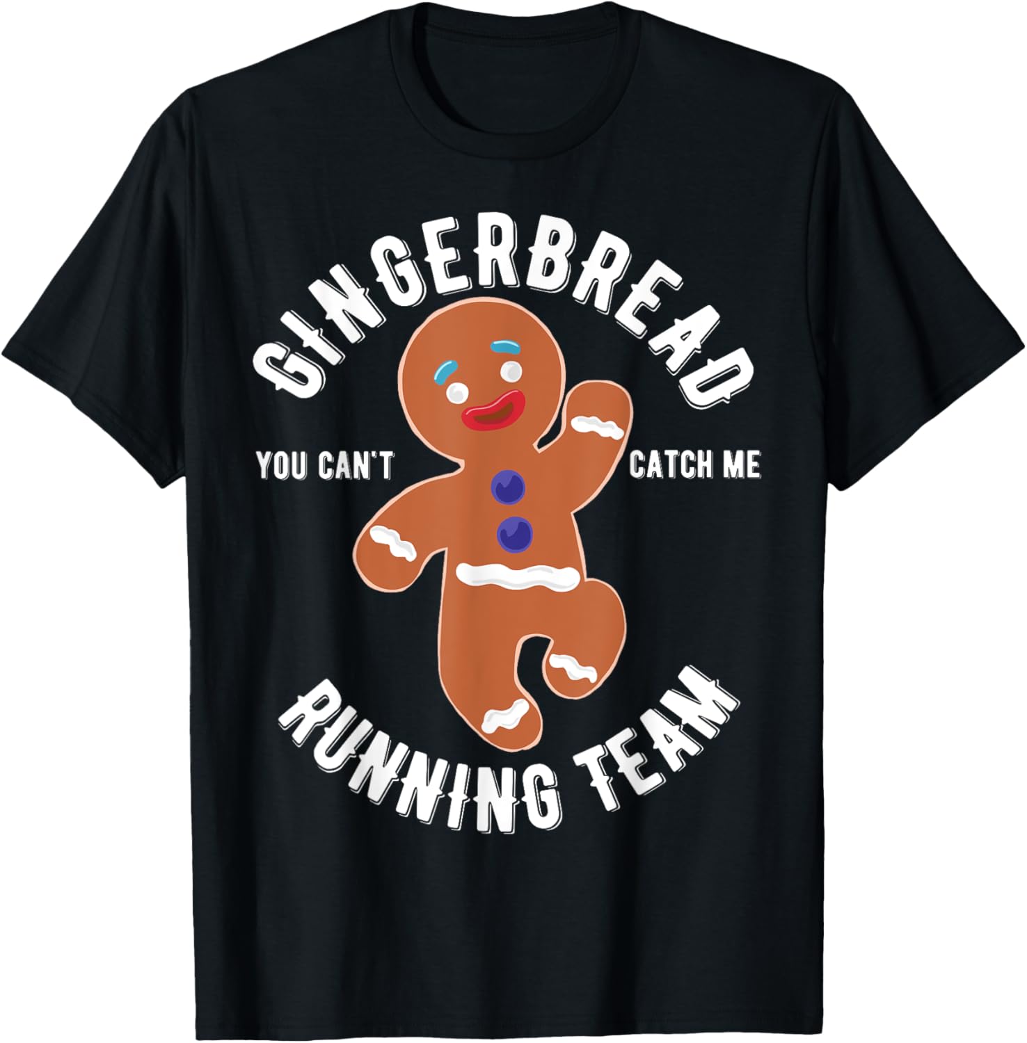 Gingerbread Running Team - You Can't Catch me Gingerbread T-Shirt - T-Shirt | Black