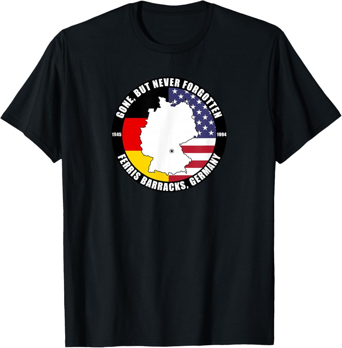 Gone But Never Forgotten Ferris Barracks Germany Veteran T-Shirt - T-Shirt | Black