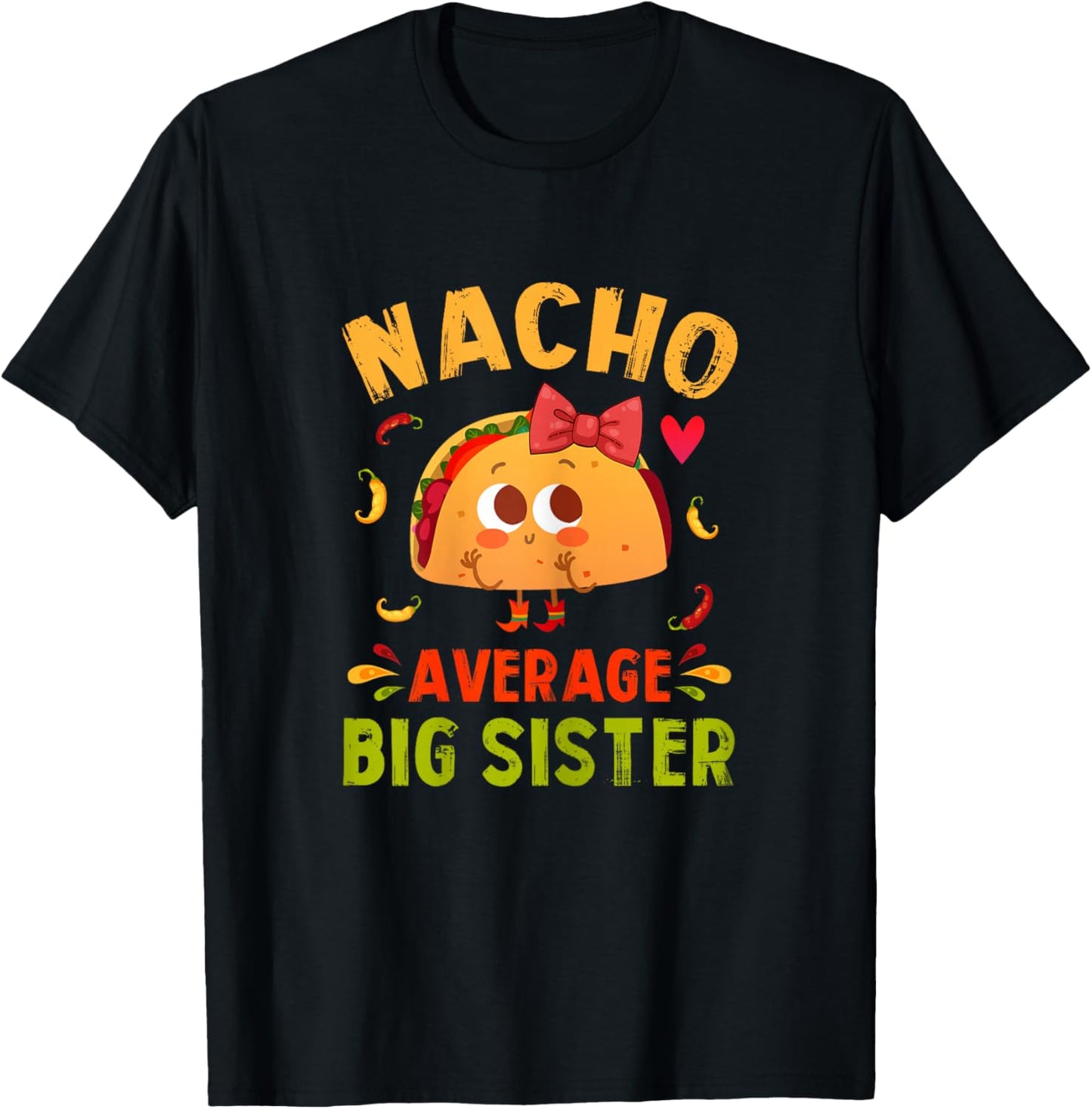 Nacho Average Big Sister Funny Mexican Taco Girl Big Sis T-Shirt - T-Shirt | Black