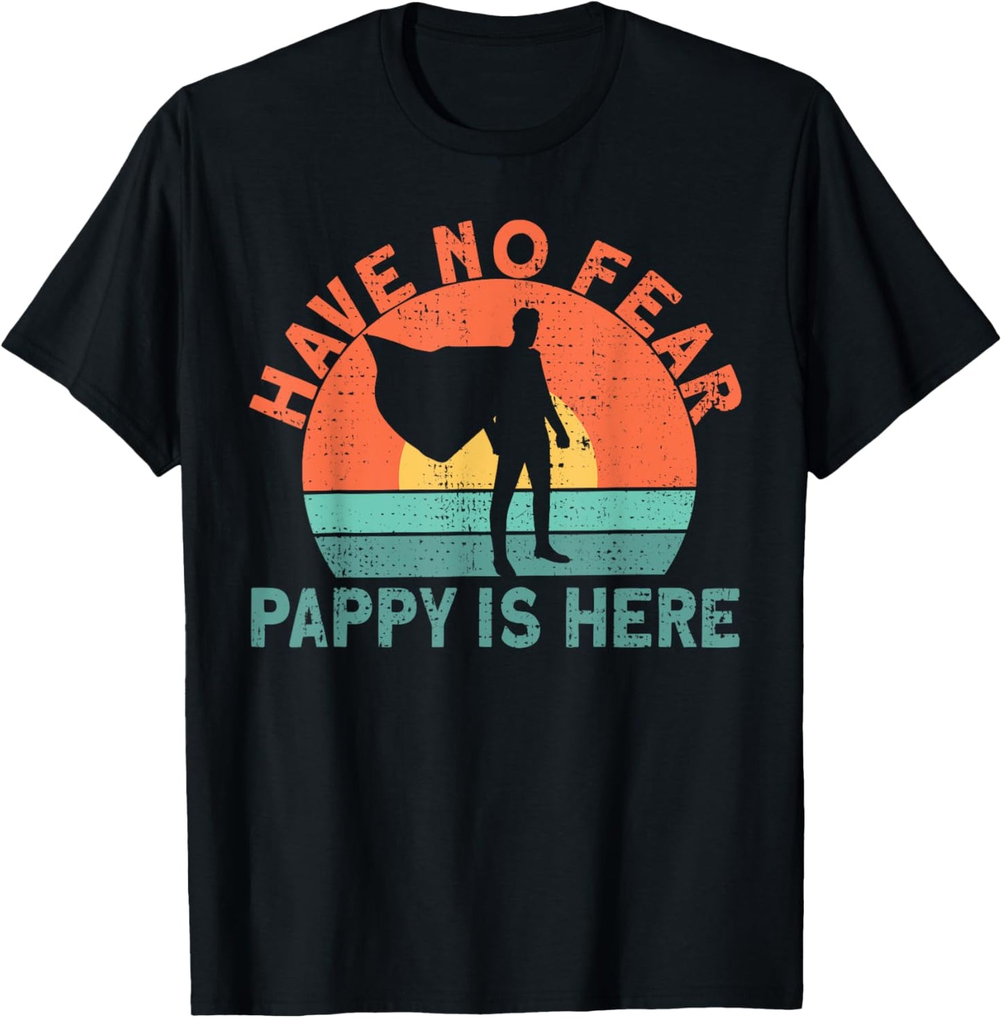 Have no fear pappy is here T-Shirt - T-Shirt | Black