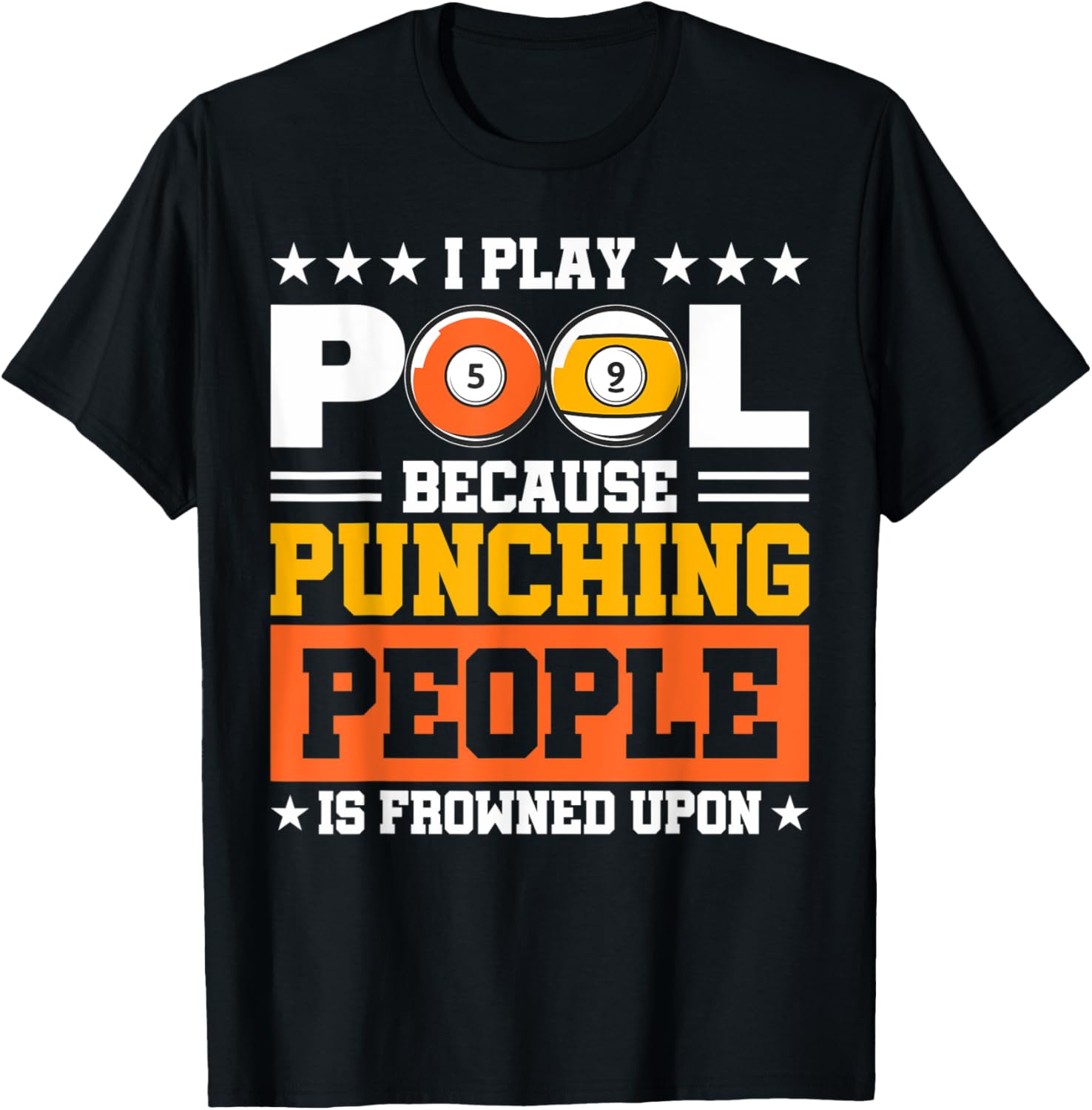 I Play Pool Because Punching People is Frowned Upon T-Shirt - T-Shirt | Black