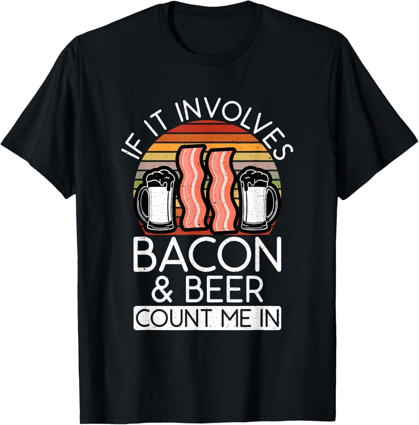 If it involves Bacon and Beer count me in Bacon lover T-Shirt - T-Shirt | Black