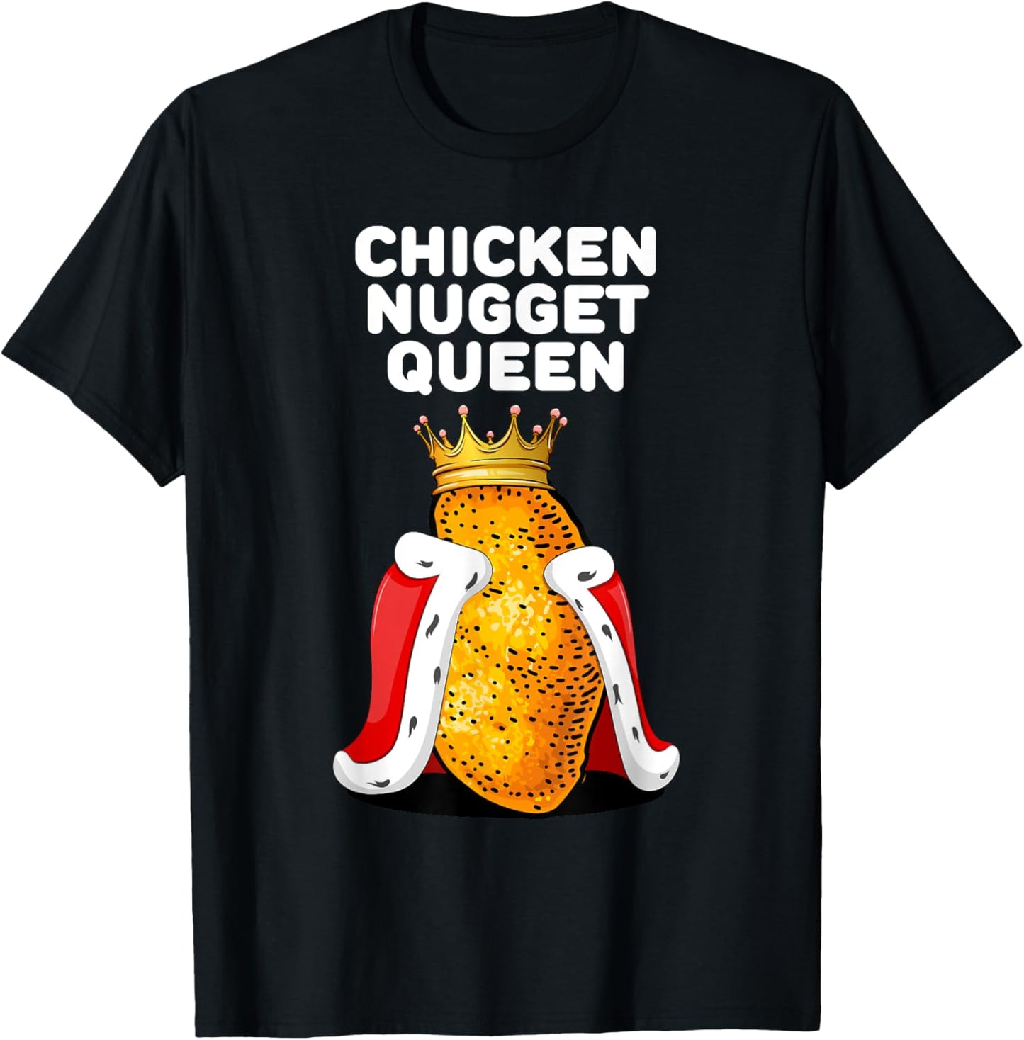 Chicken Nugget Queen Shirt | Cute Chicken Nugget T-Shirt - T-Shirt | Black