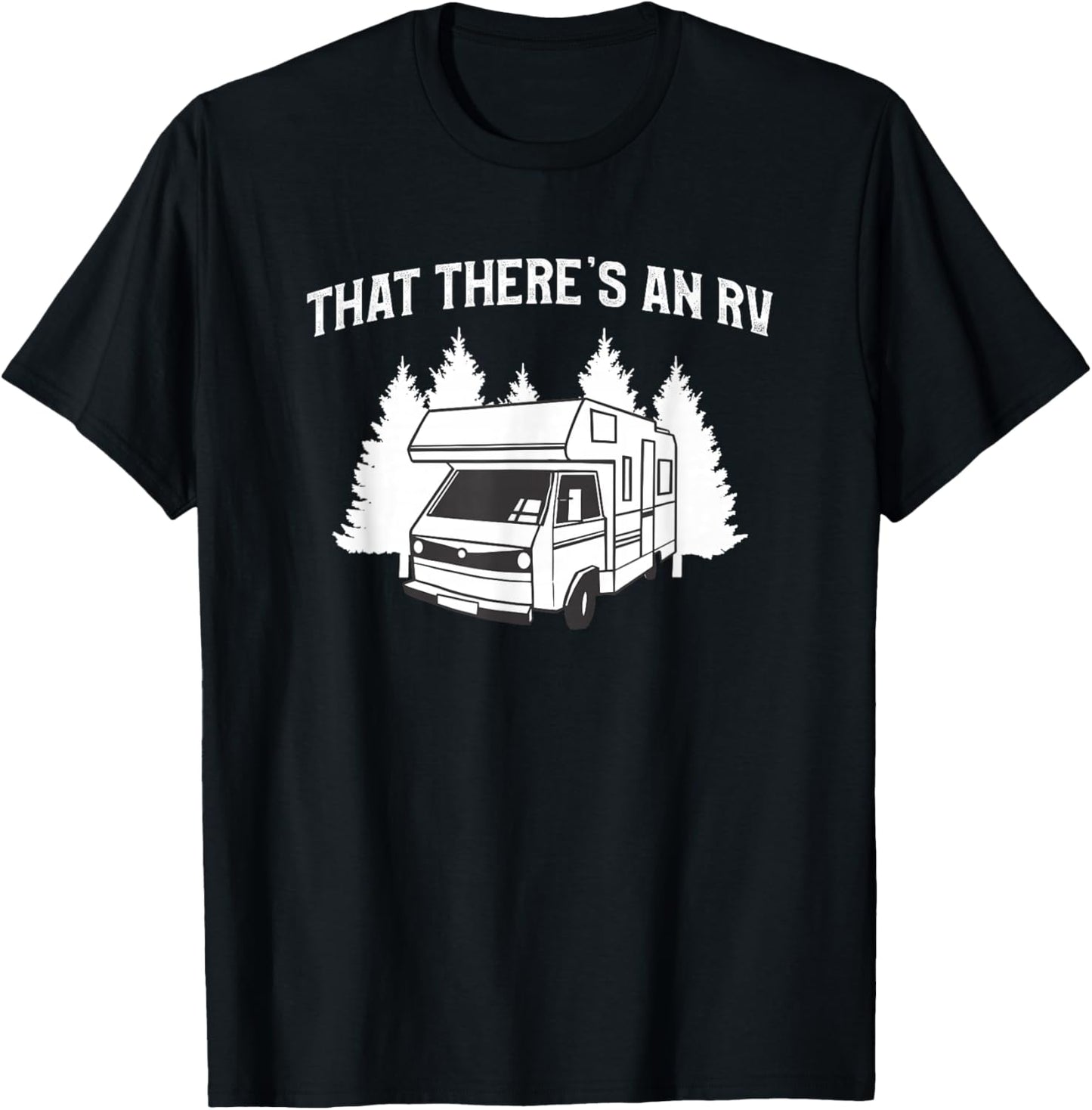 That There's An RV Camping Motorhome Trailer Camper T-Shirt - T-Shirt | Black