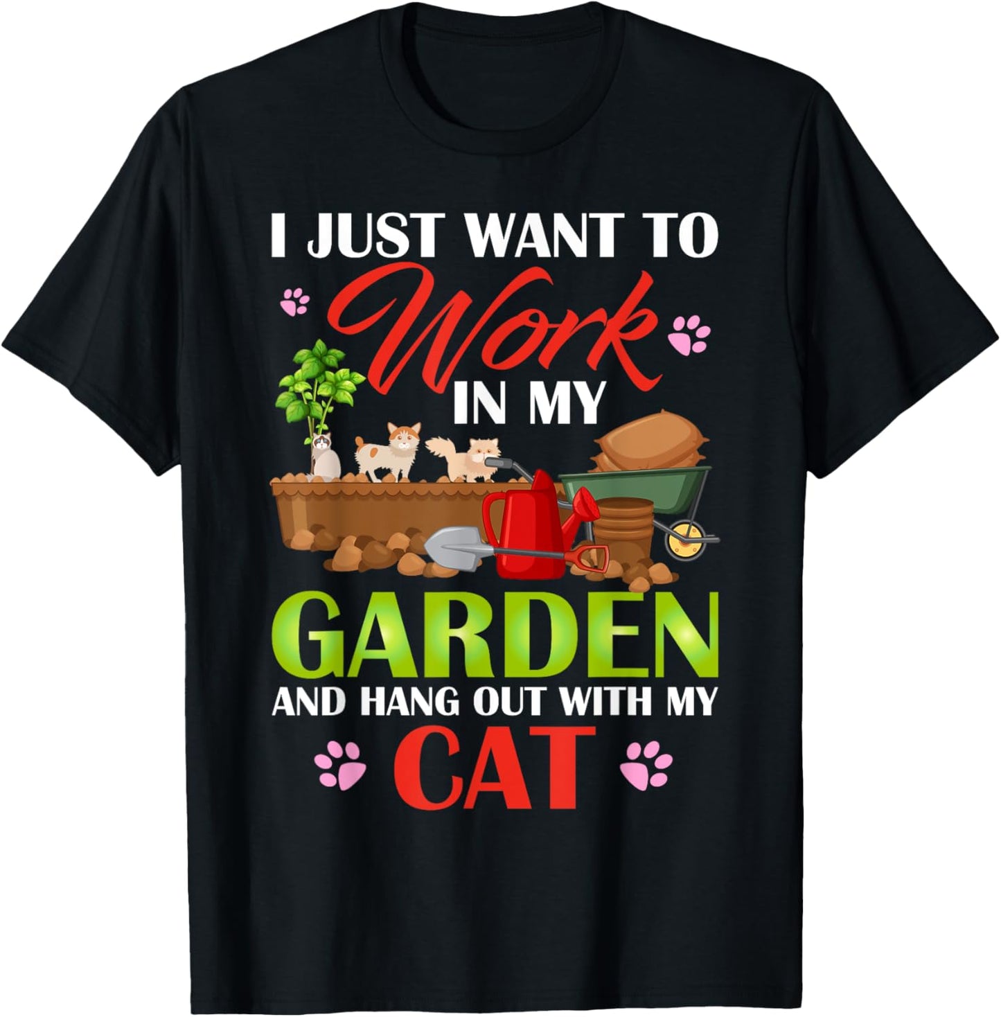 I Just Want To Work In My Garden And Hang Out With My Cat T-Shirt - T-Shirt | Black